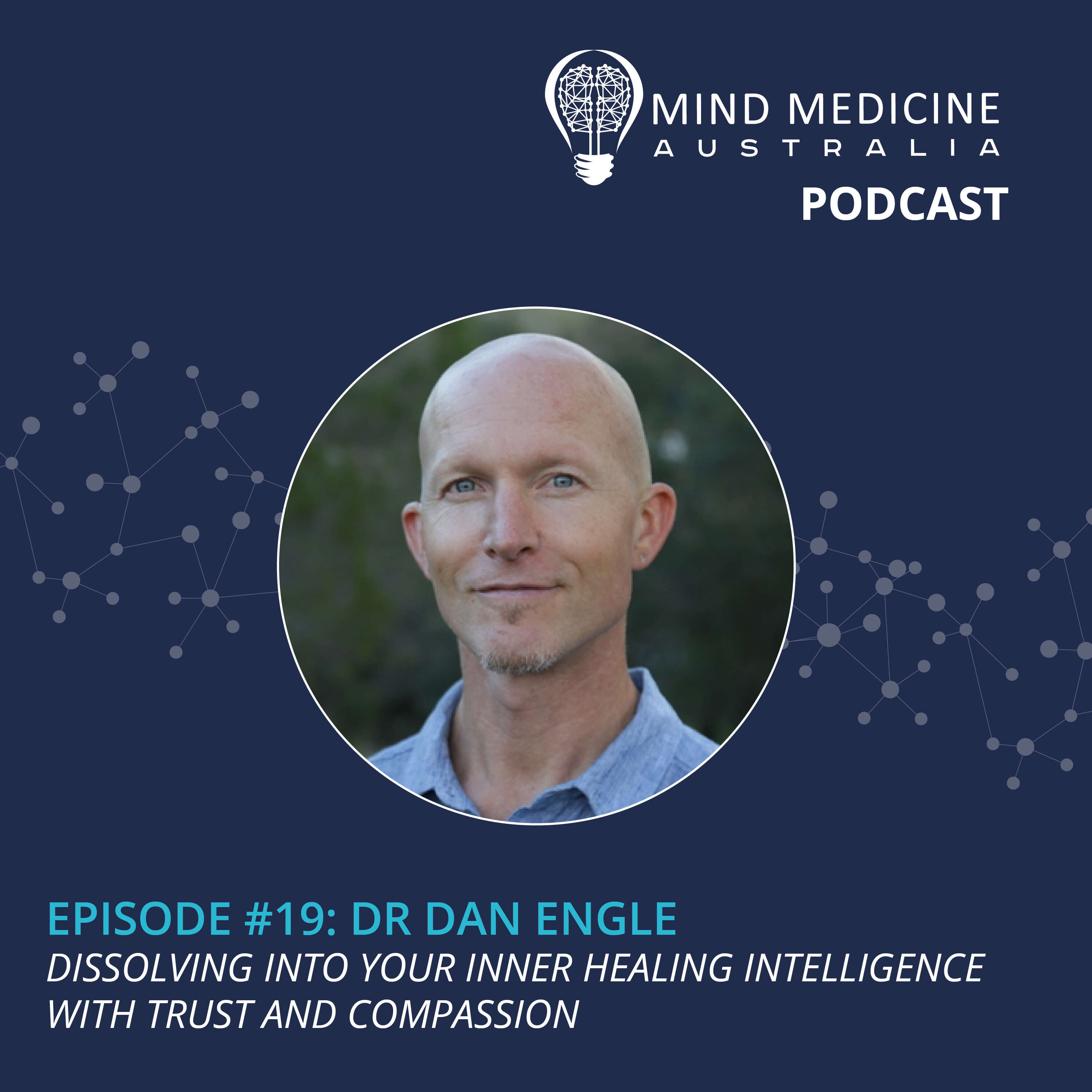 cover art for 1.19 - Dr Dan Engle: Dissolving Into Your Inner Healing Intelligence With Trust And Compassion