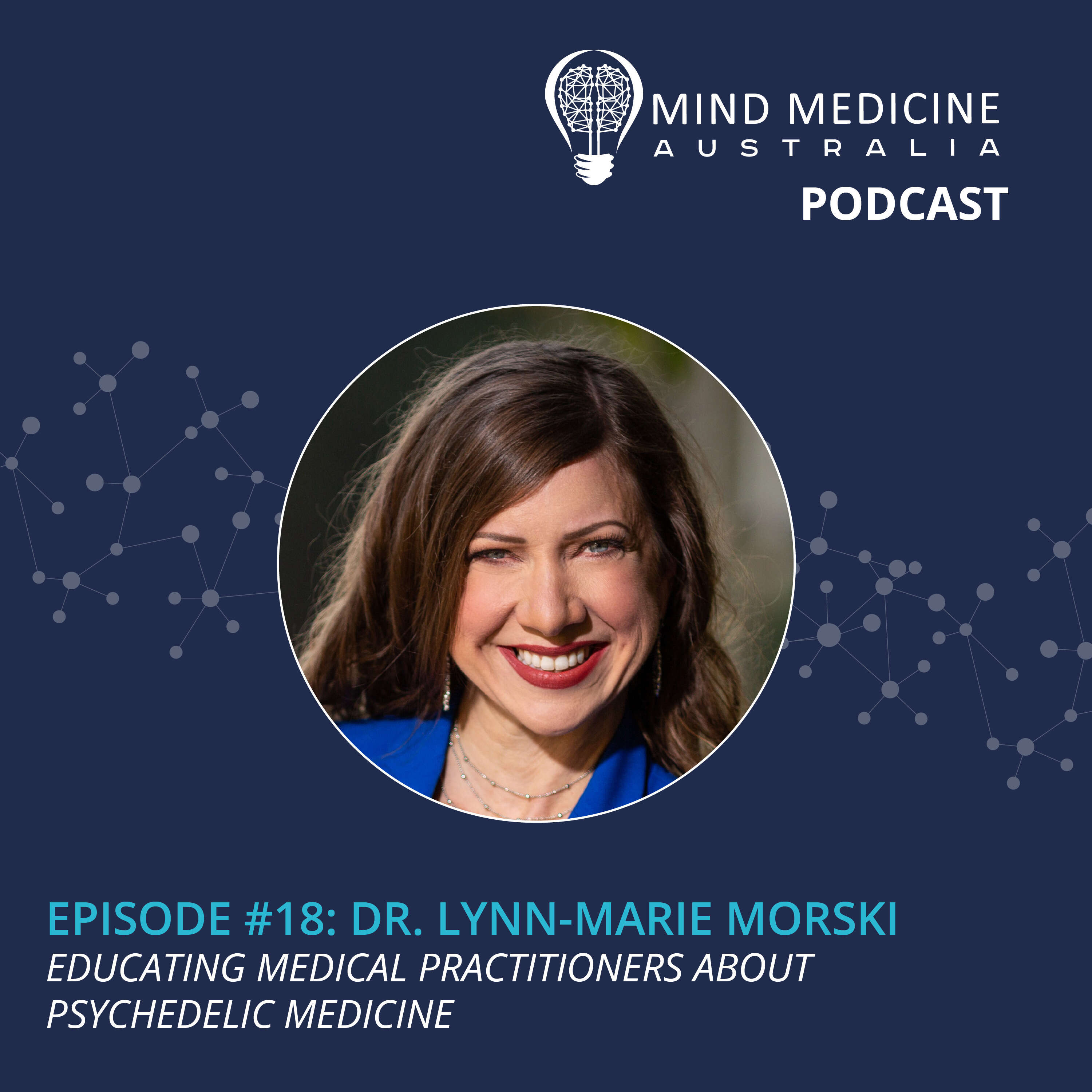 cover art for 1.18 - Dr. Lynn Marie Morski: Educating Medical Practitioners About Psychedelic Medicine