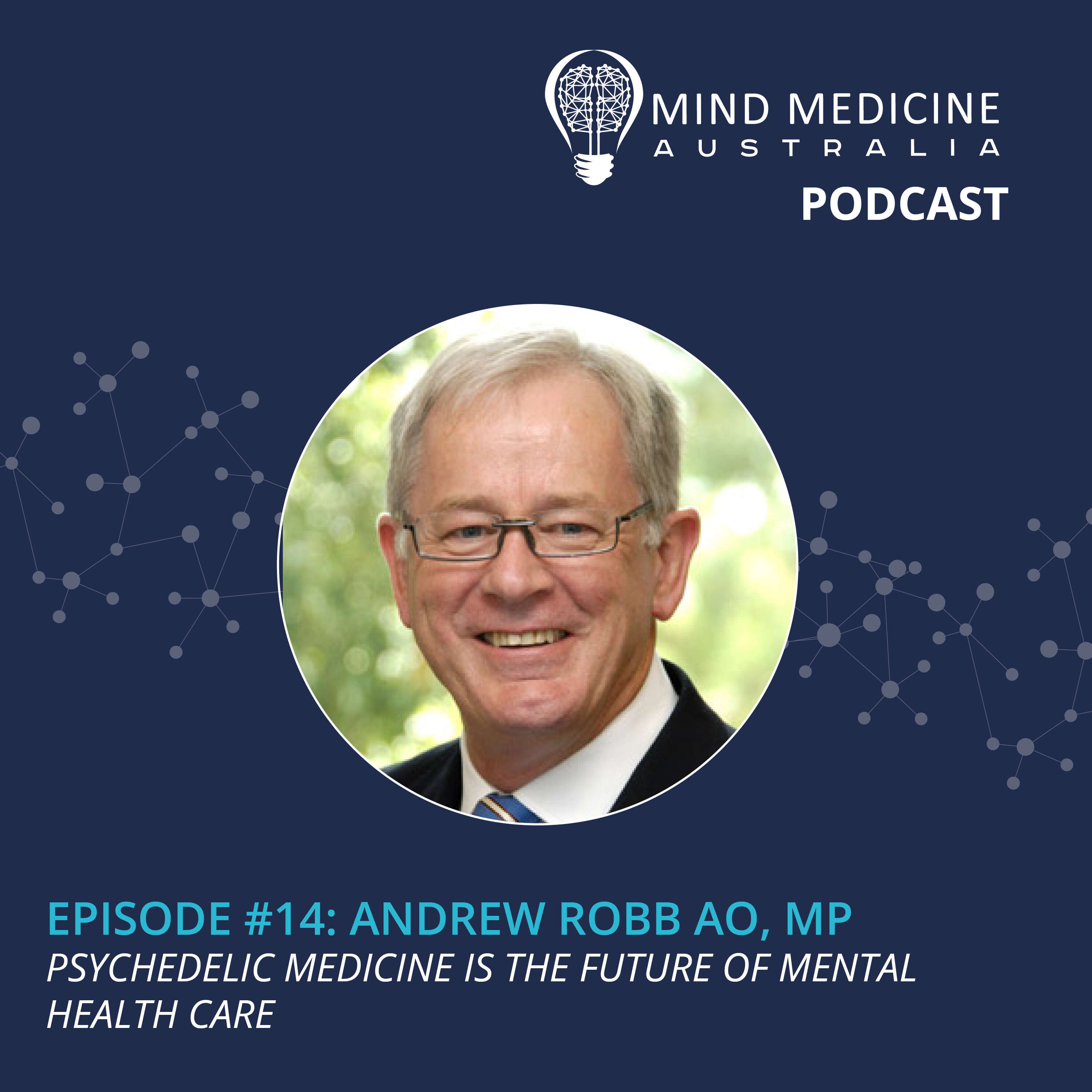 cover art for 1.14 - Andrew Robb AO, MP: Psychedelic Medicine Is The Future Of Mental Health Care