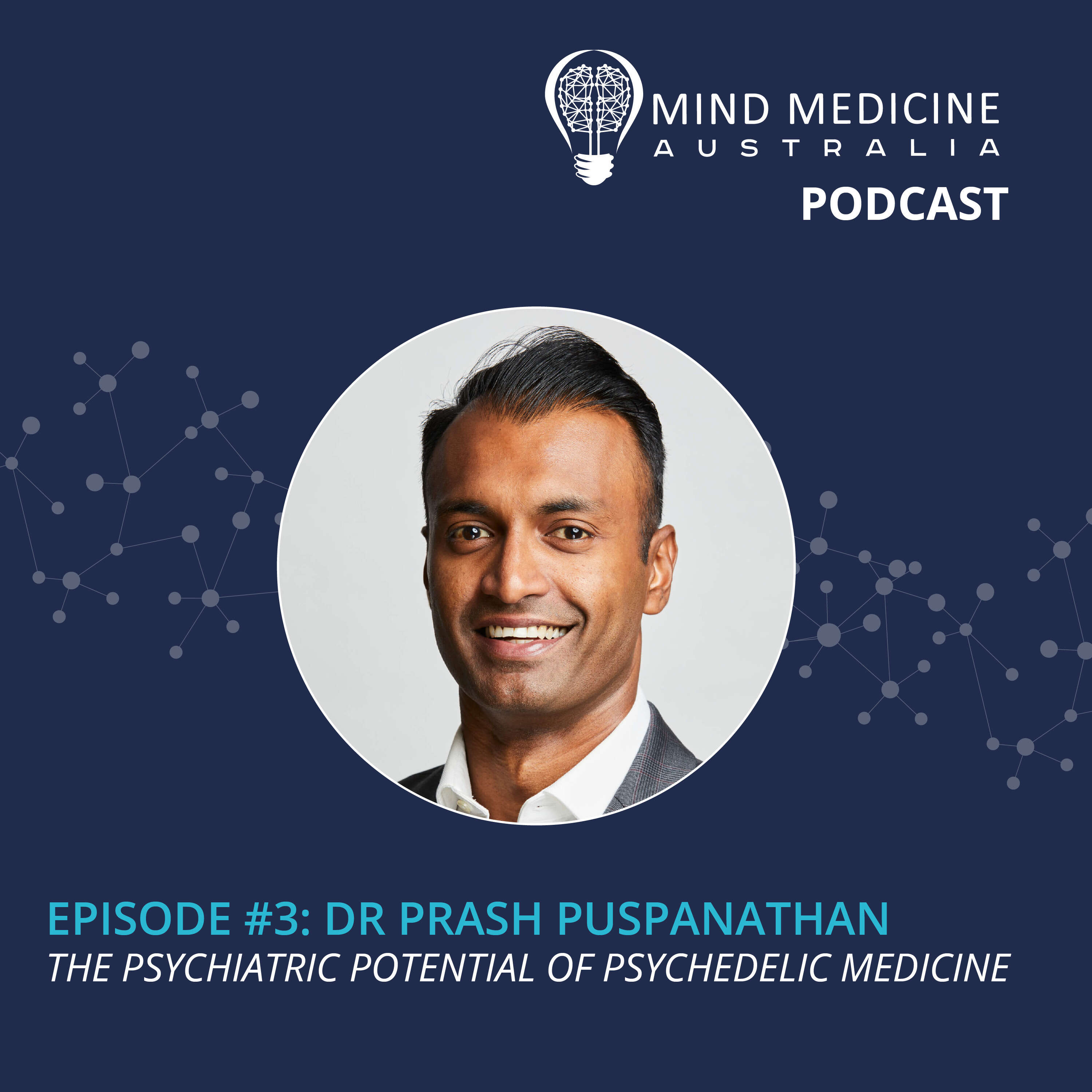 cover art for 1.3 - Dr Prash Puspanathan: The Psychiatric Potential Of Psychedelic Medicine