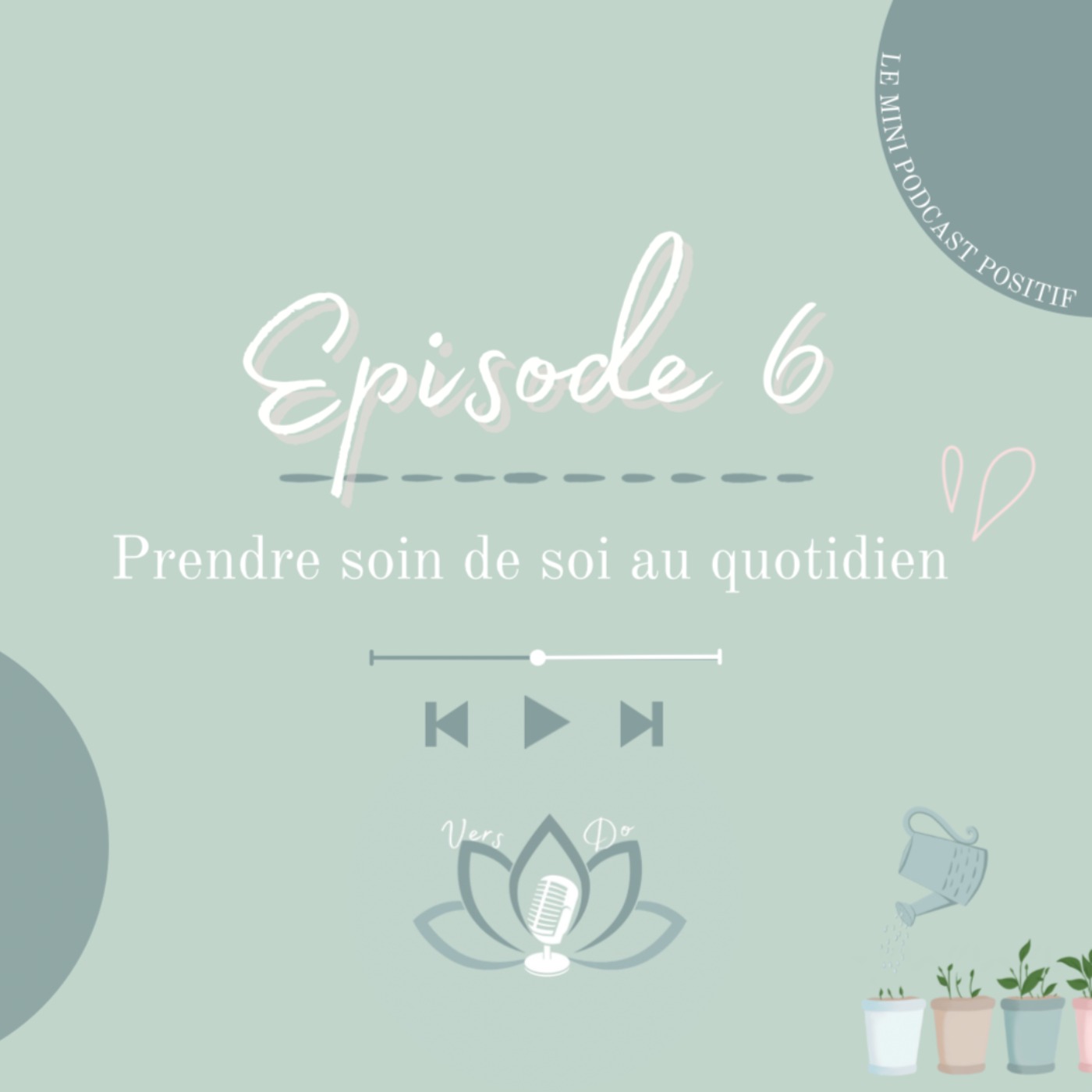 Episode 6 : Prendre soin de soi au quotidien