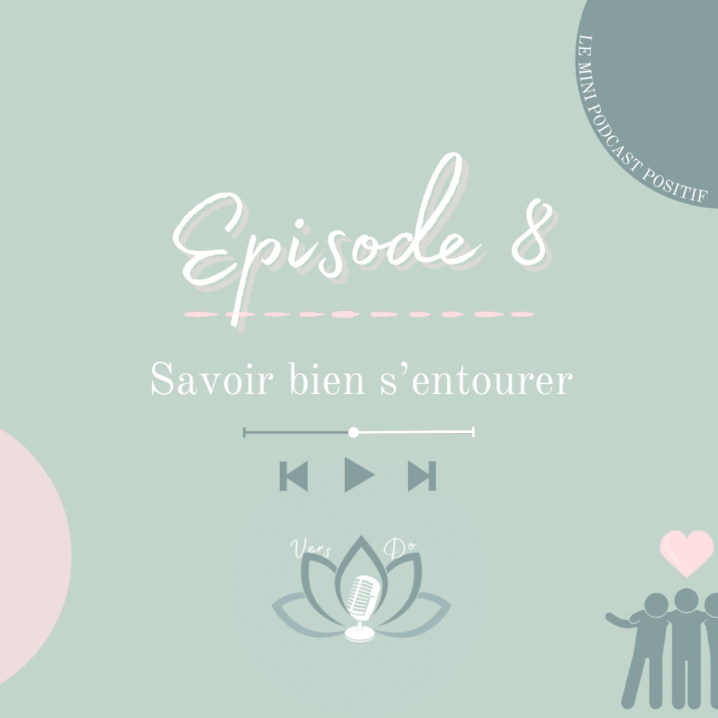 Episode 8 : Savoir bien s'entourer