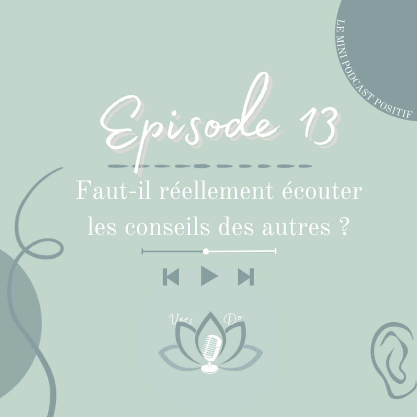 Episode 13 : Faut-il réellement écouter les conseils des autres ?