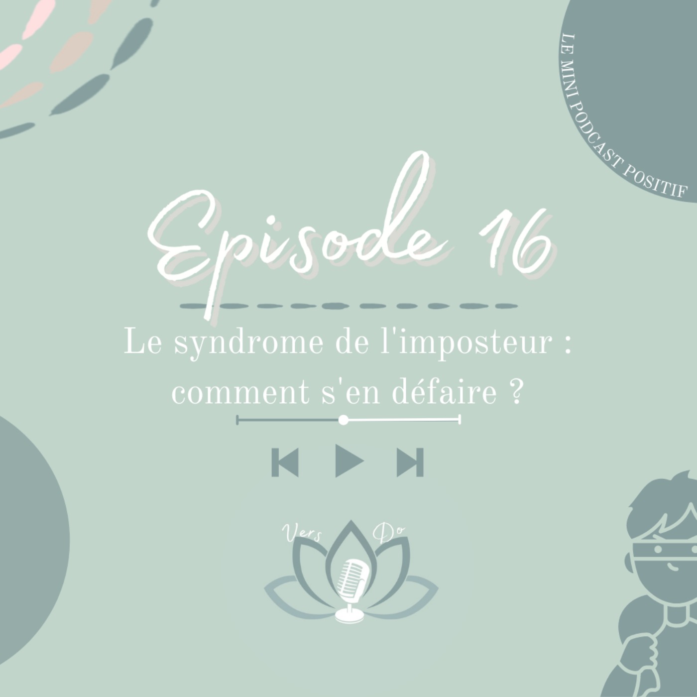 Episode 16 : Le syndrome de l'imposteur : comment s'en défaire ?