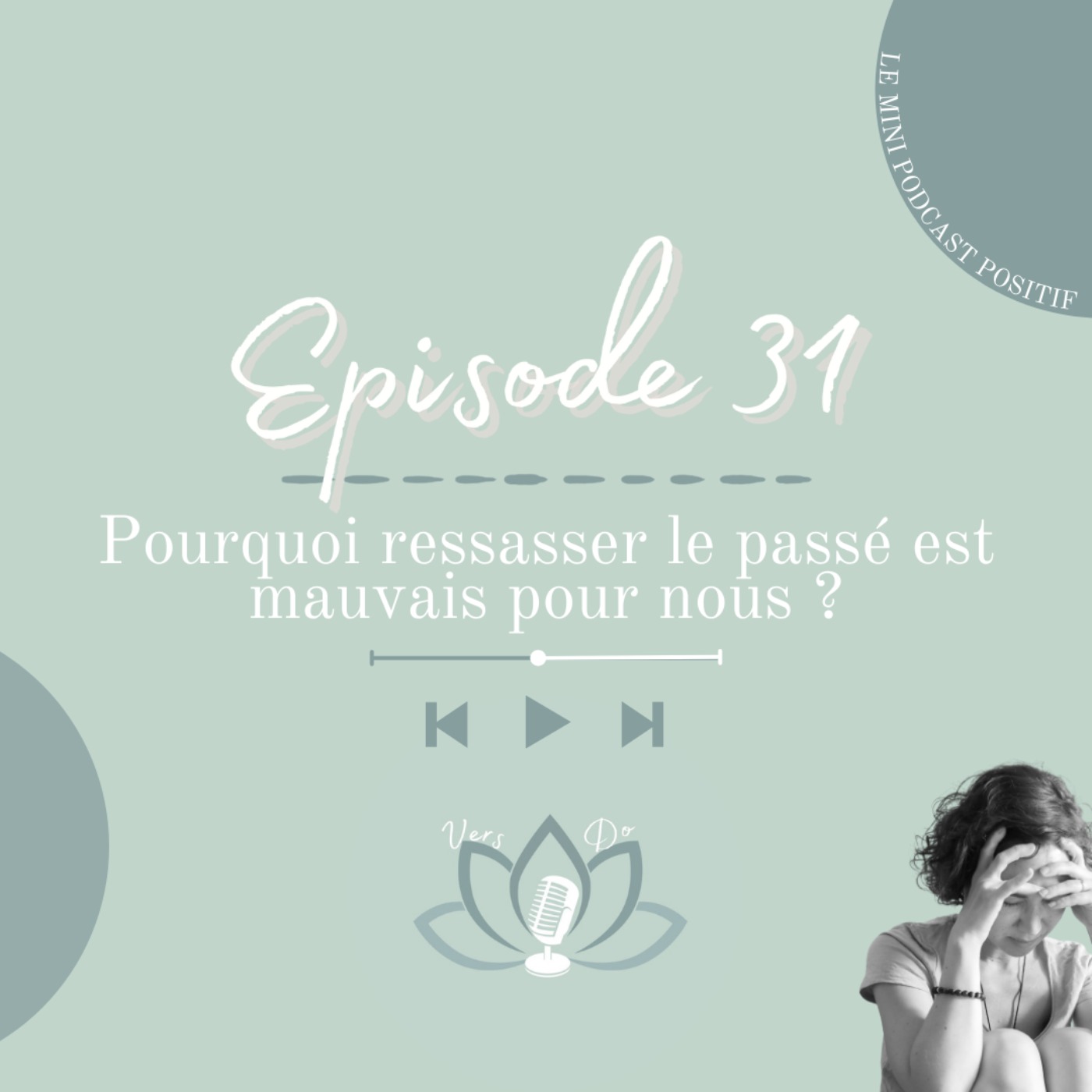 Episode 31 : Pourquoi ressasser le passé est mauvais pour nous ?