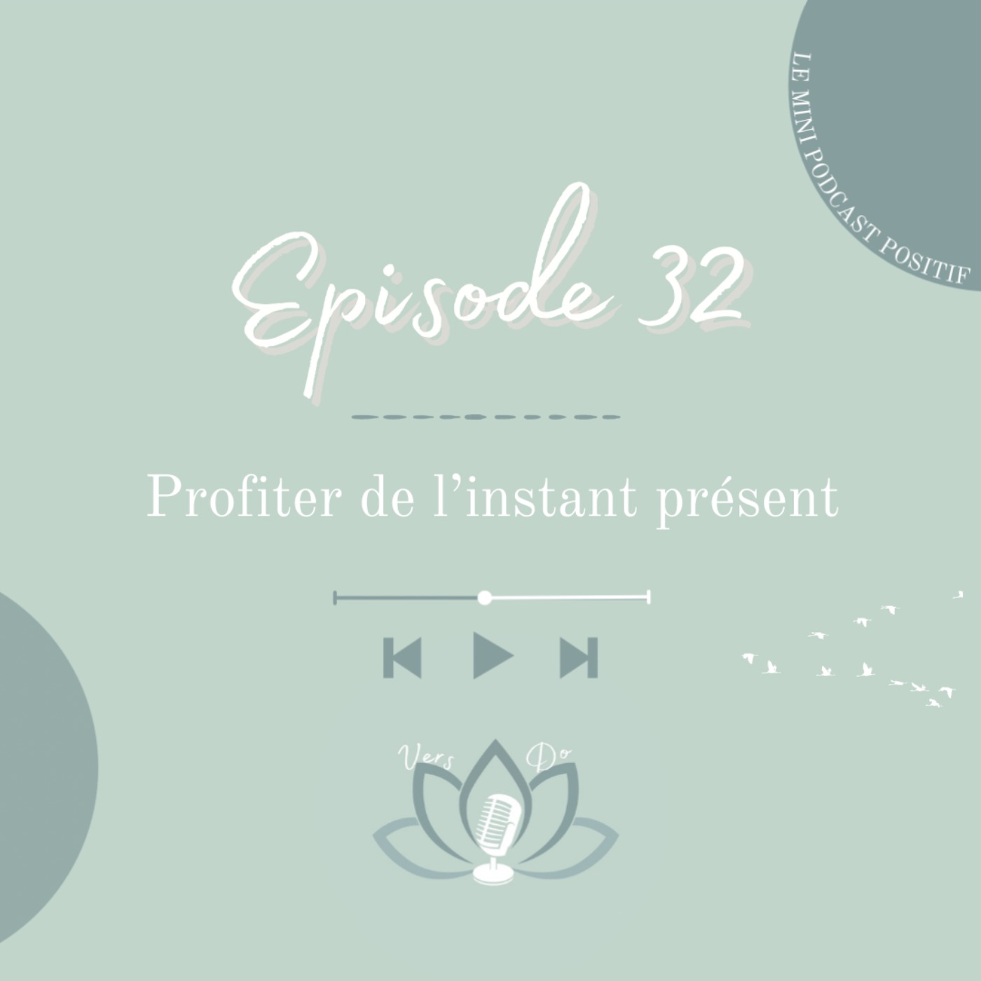 Episode 32 : Profiter de l’instant présent