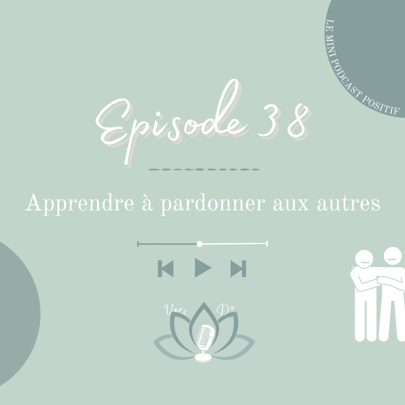 Episode 38 : Apprendre à pardonner aux autres : un soin pour notre coeur