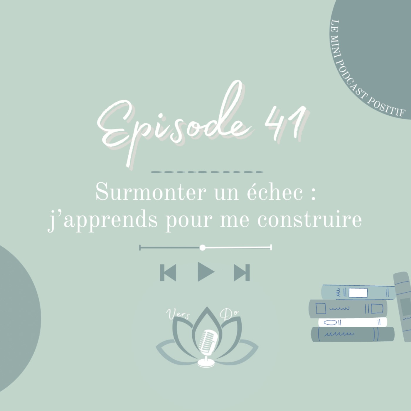 Episode 41 : Surmonter un échec : j’apprends pour me construire