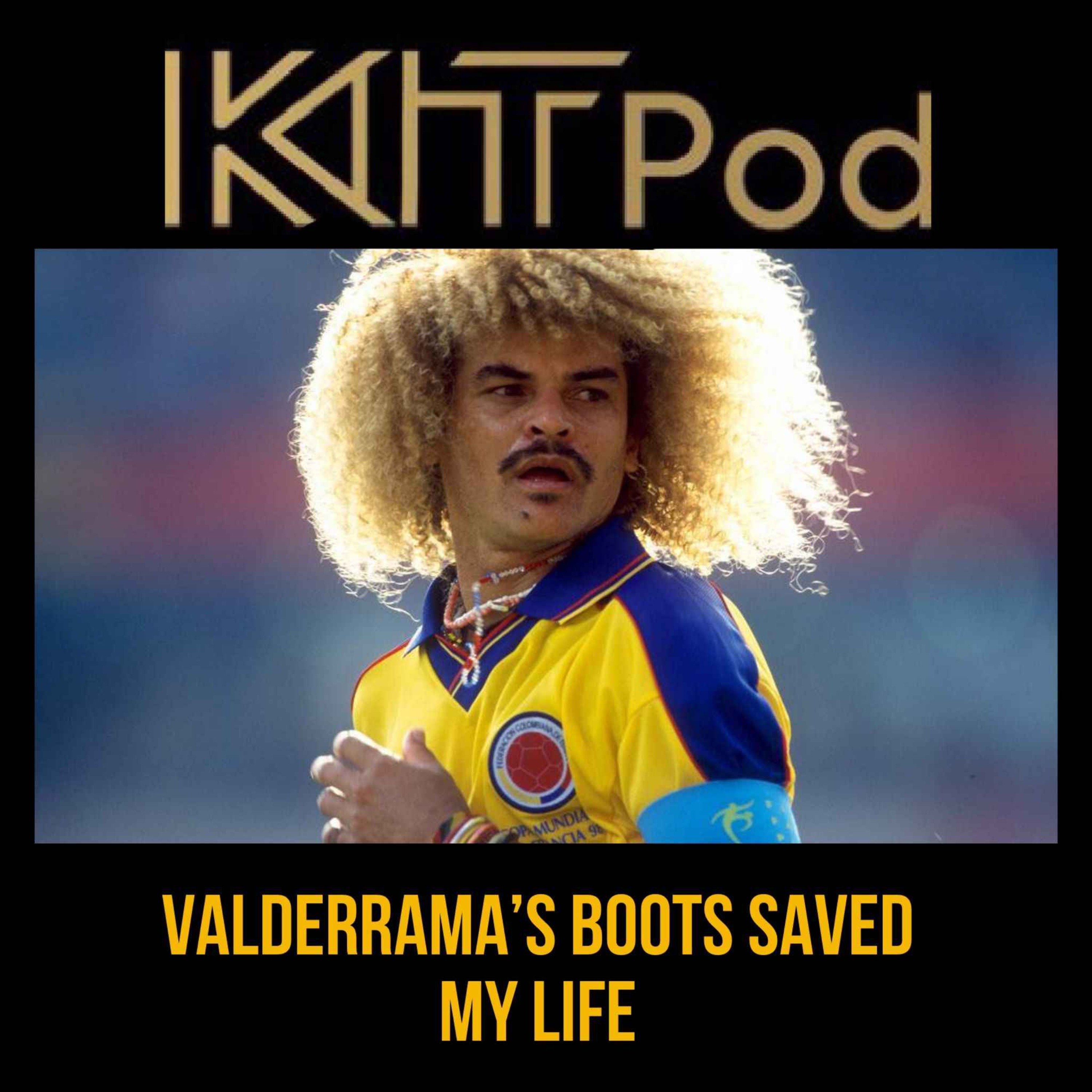 Episode 14 - Valderrama's boots saved my life!