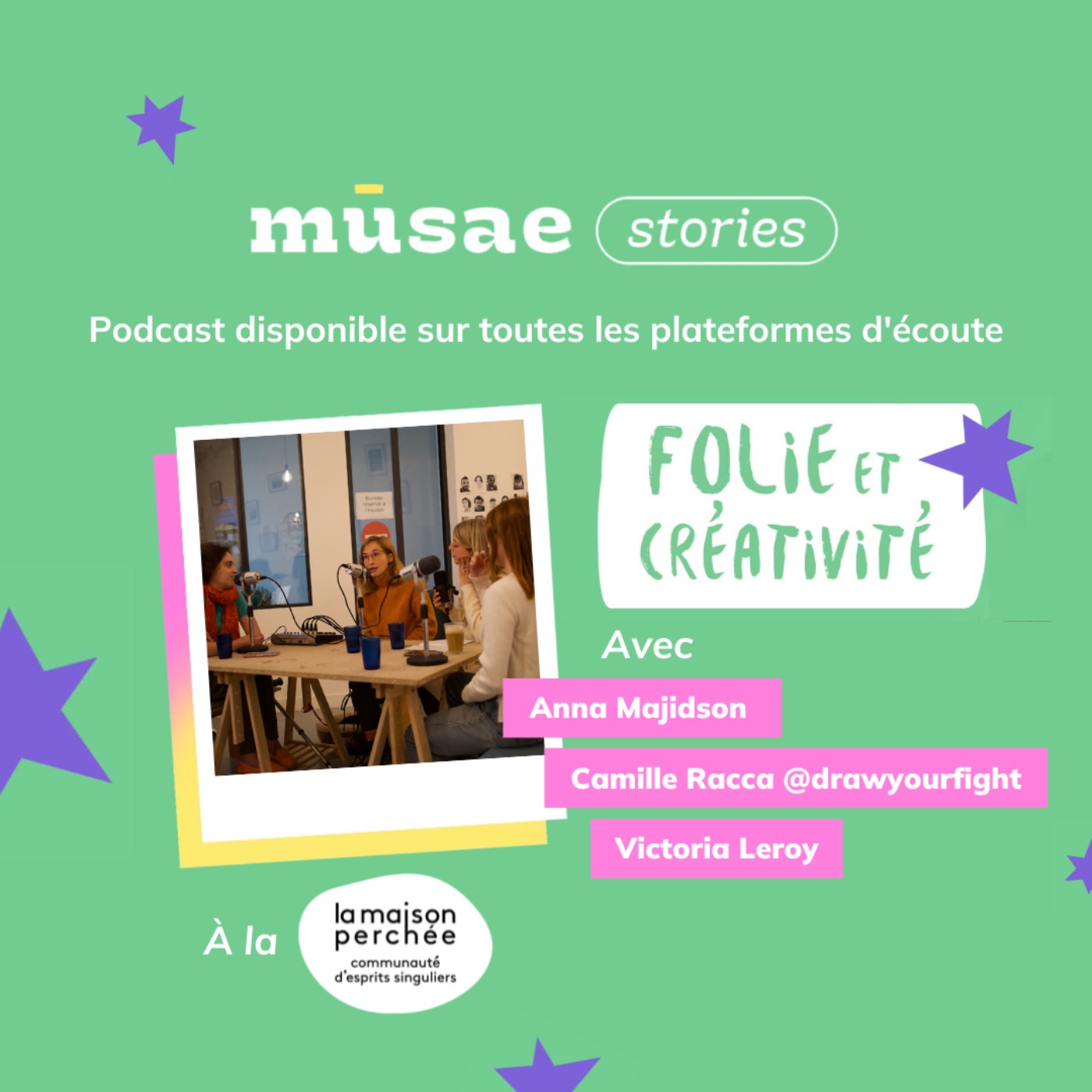 cover art for mūsae stories x Maison Perchée : Talk sur la folie et la créativité avec @drawyourfight, Anna Majidson et Victoria Leroy