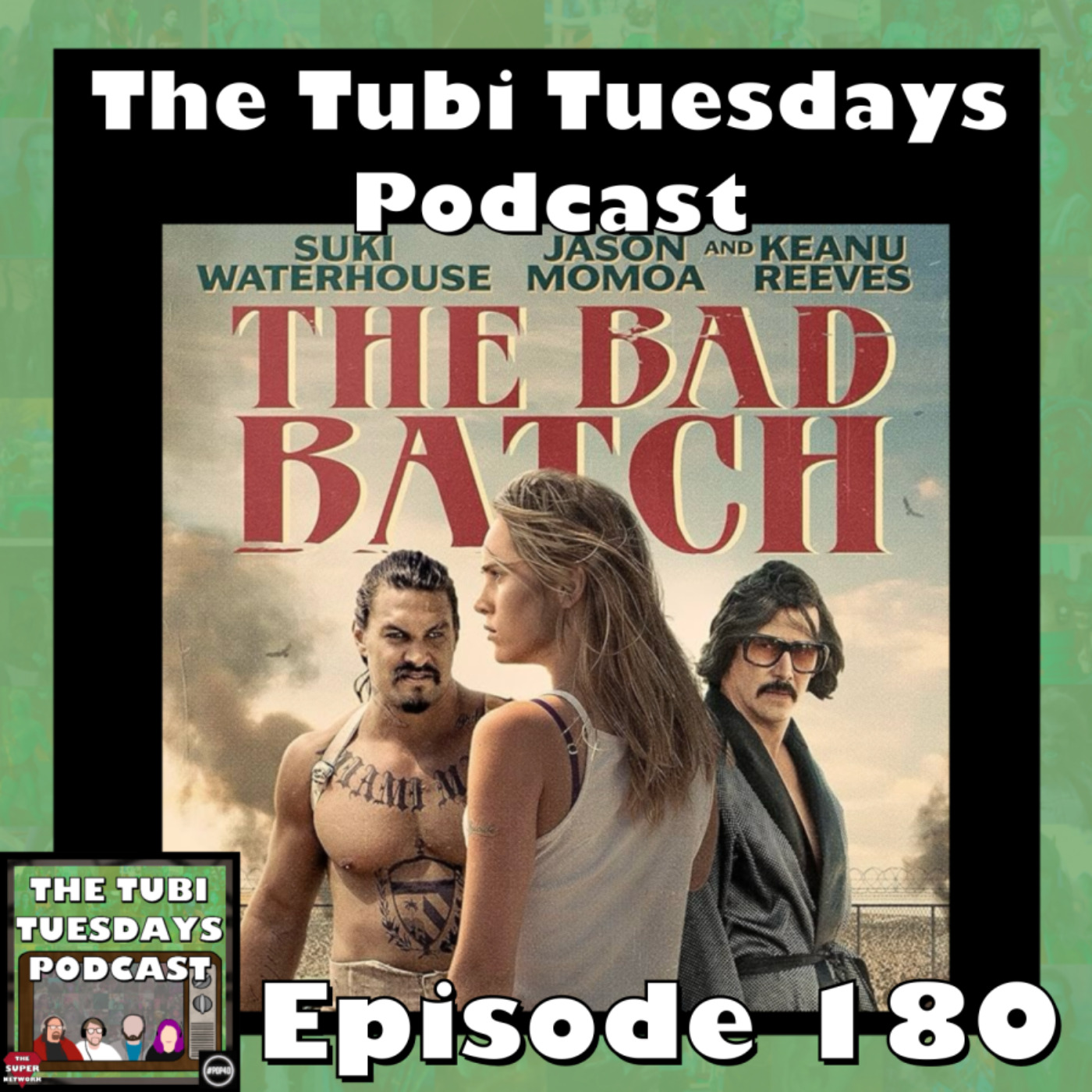 The Tubi Tuesdays Podcast Episode 180 - The Bad Batch (2016)