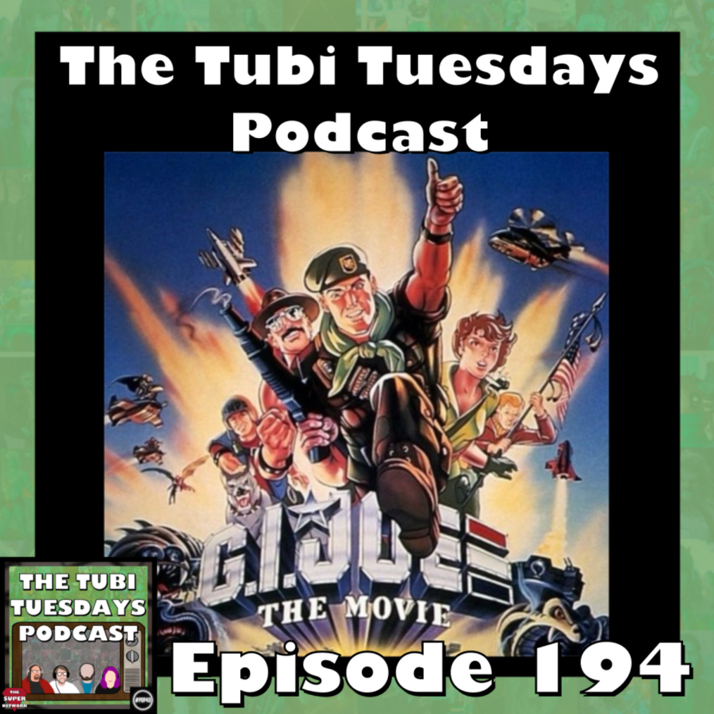 The Tubi Tuesdays Podcast Episode 194 - G.I. Joe: The Movie (1987)
