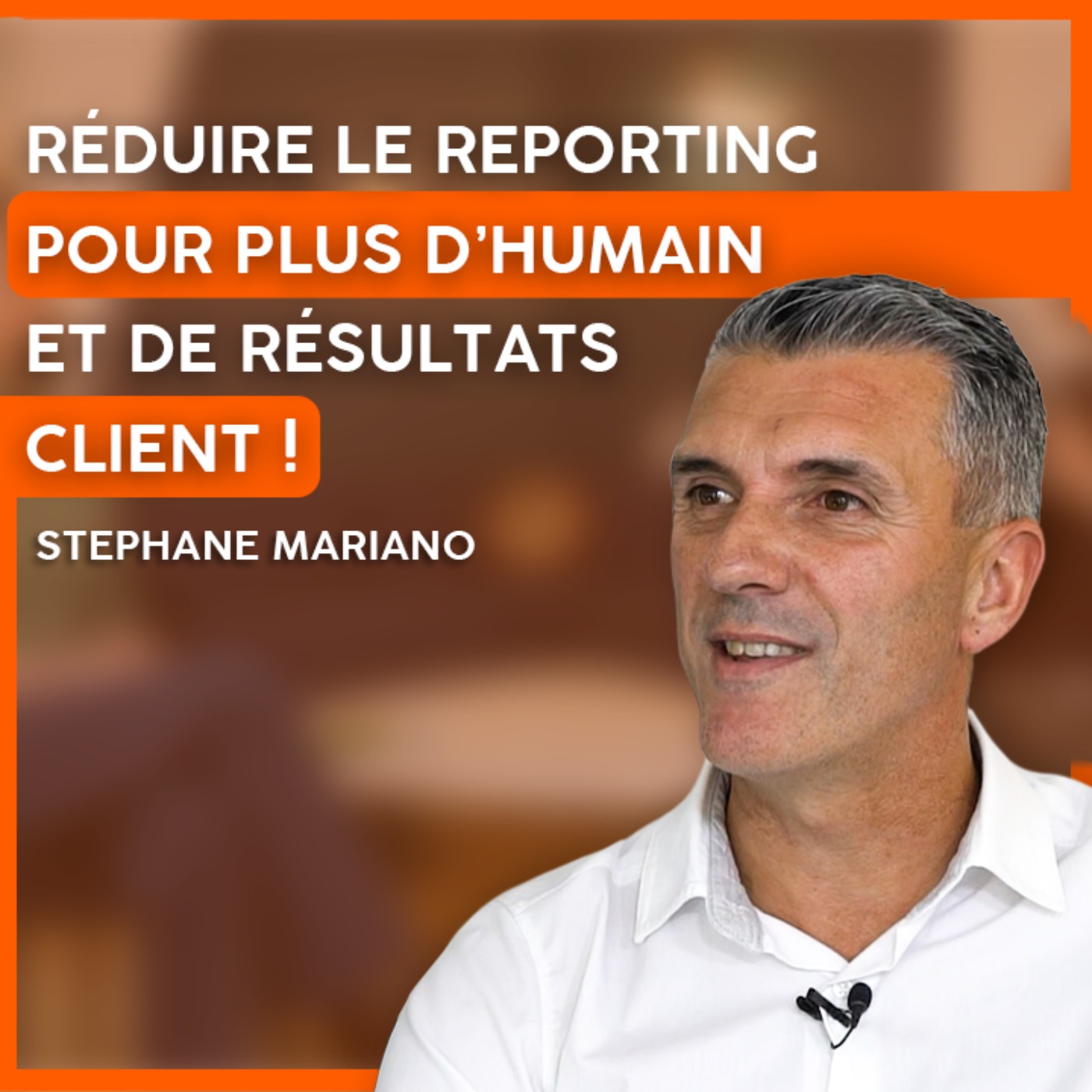 RÉDUIRE le reporting pour plus d'humain et D'EFFICACITÉ client | Stéphane Mariano, Directeur Commercial du Groupe Setin