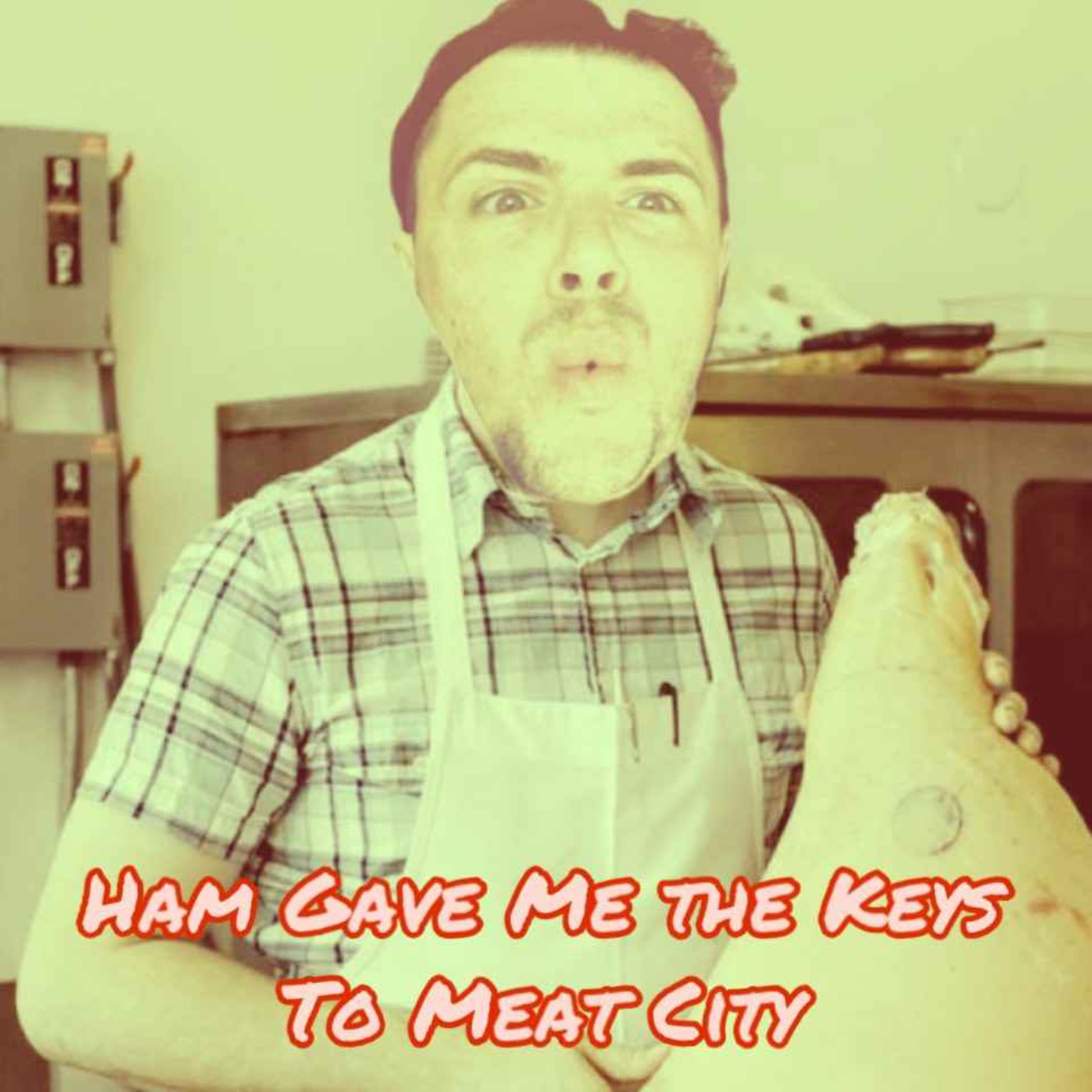 Episode 2.6: Ham Gave Me The Keys to Meat City