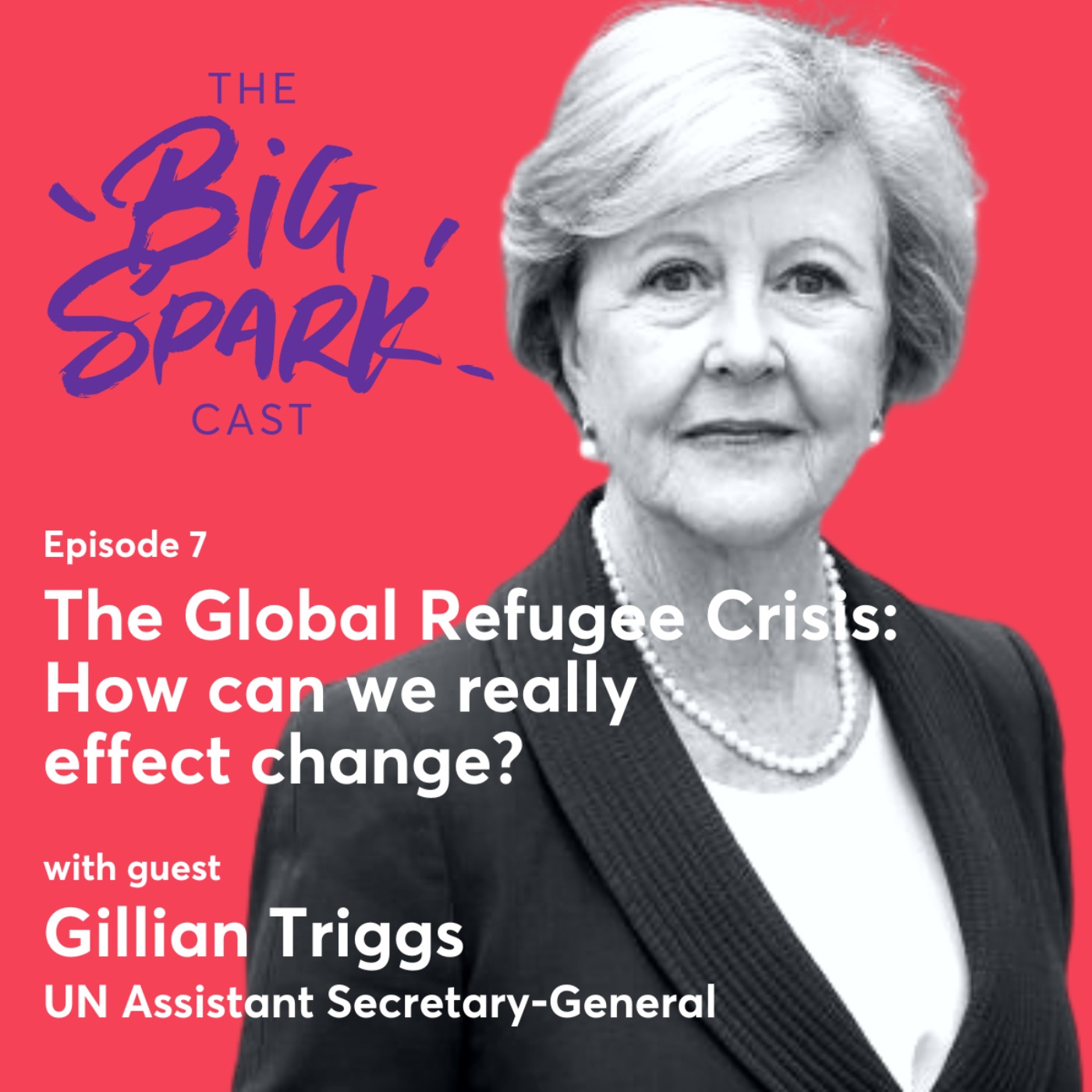 cover art for 7 | The Global Refugee Crisis: How can we really affect change? With guest Gillian Triggs