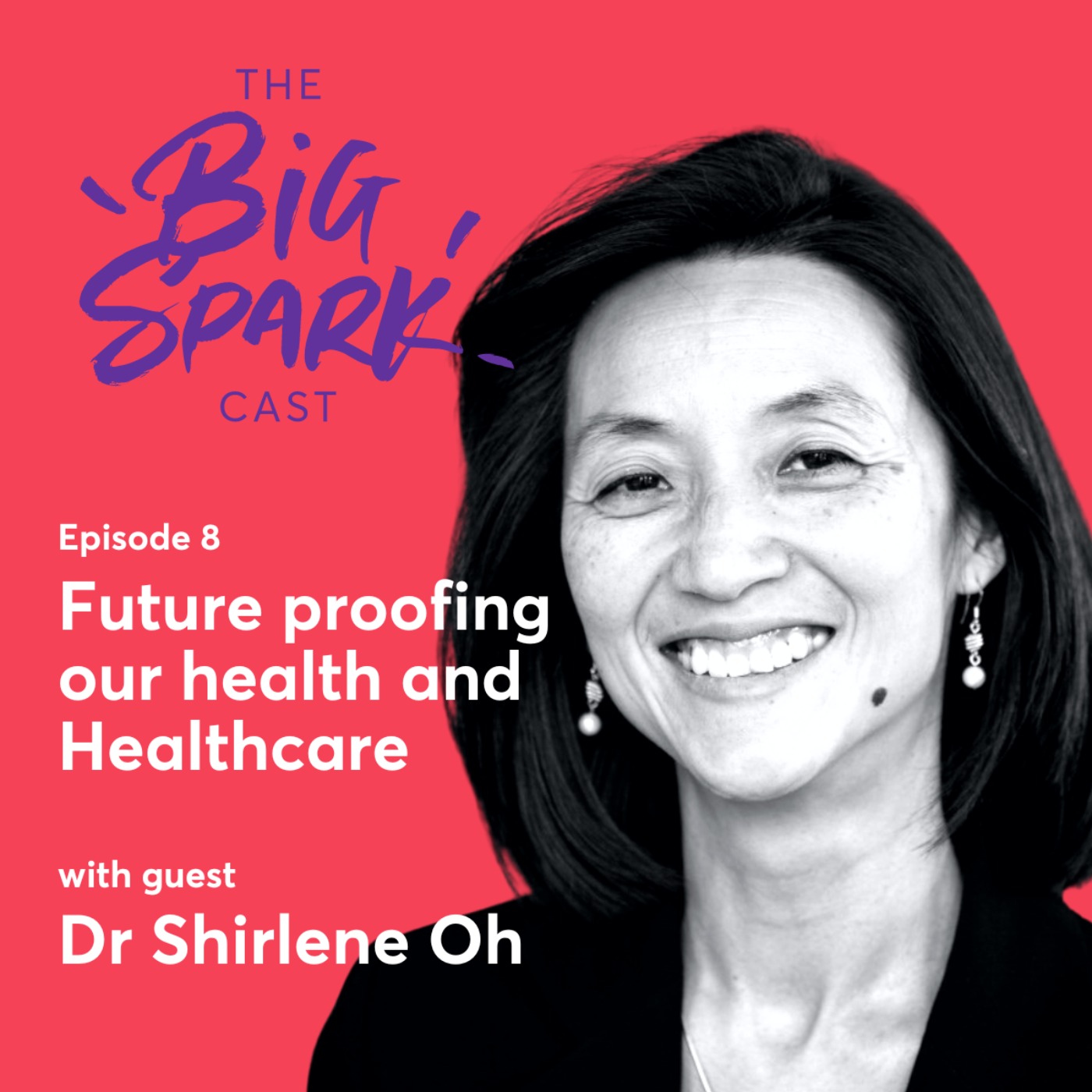 cover art for 8 | Future Proofing our Health and Healthcare with Dr Shirlene Oh