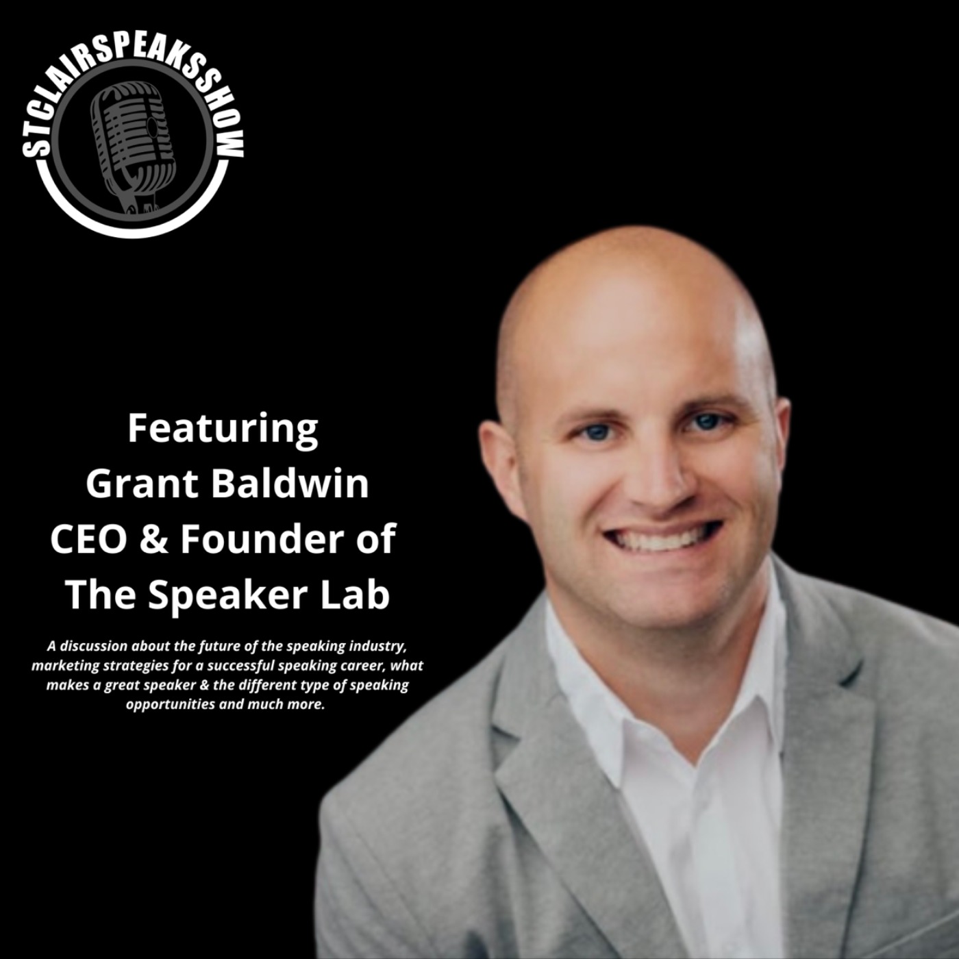 The StclairclairSpeaksShow featuring Grant Baldwin CEO & Founder of The Speaker Lab Image