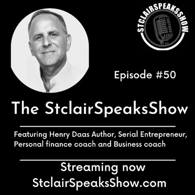 The StclairSpeaksShow Featuring Henry Daas Author of Financial Intelligence Serial entrepreneur, Business coach, Personal finance coach Ep #50 Image
