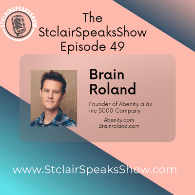 The StClairSpeaksshow Featuring Brain Roland Founder of Abenity 6x Inc. 5000 company
