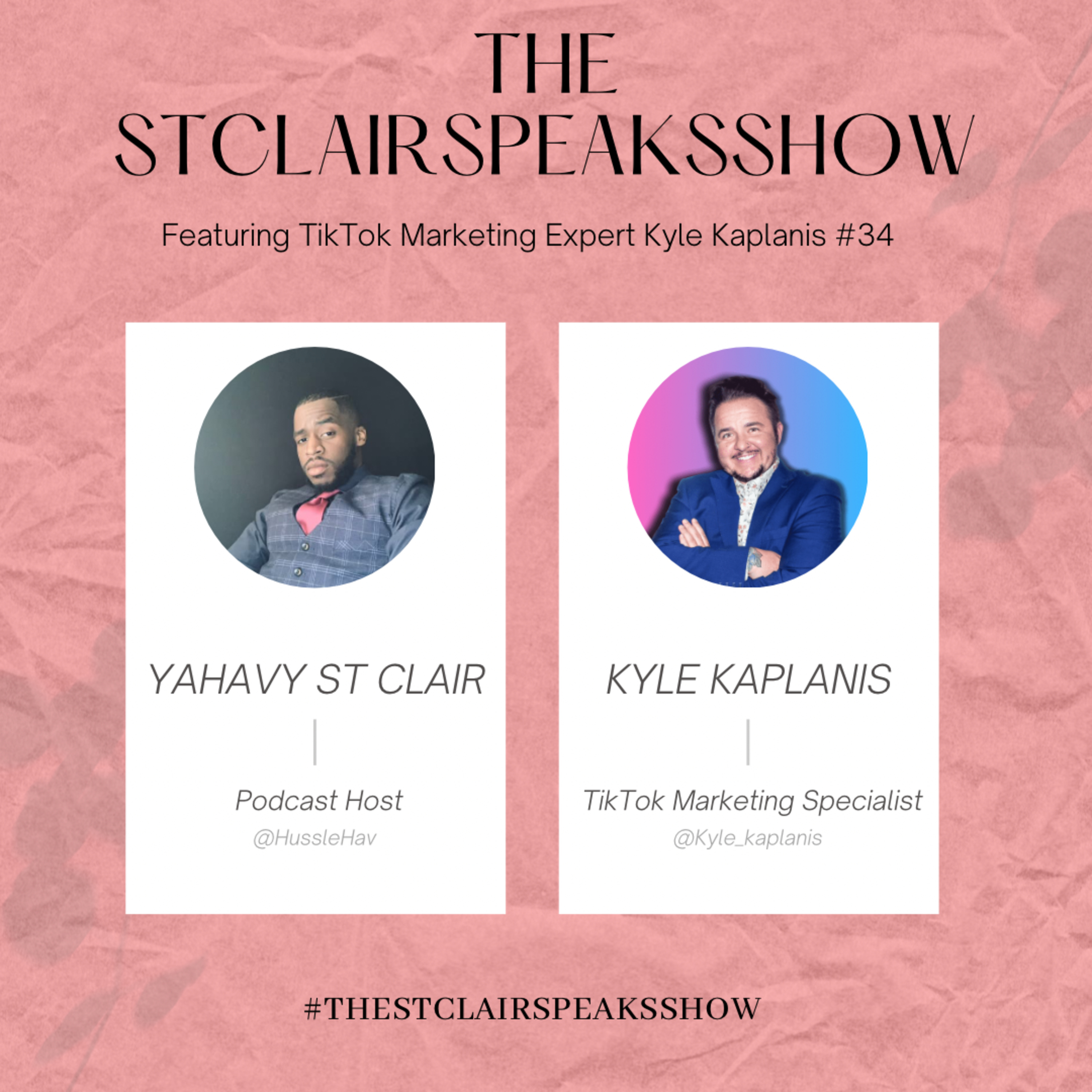 The StclairSpeaksShow Podcast Featuring Kyle Kaplanis TikTok Marketing Expert Episode #34 Image