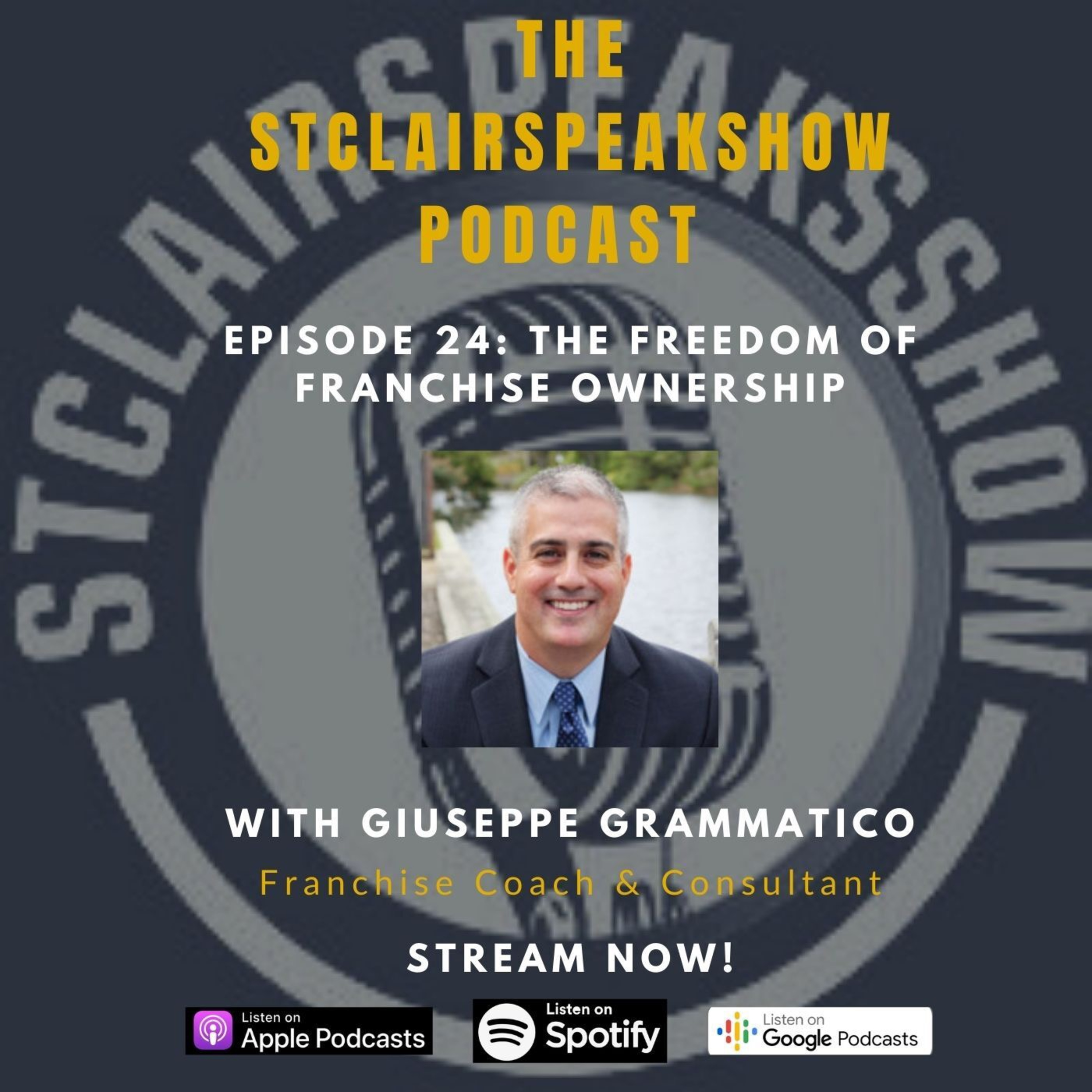The StclairSpeaksShow Podcast Episode #24 Featuring Giusspie Grammatico Franchise Advisor Image