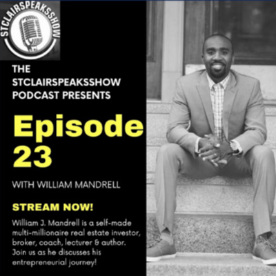 The StclairSpeaksShow Podcast Featuring William Mandrell Author of Cash Flow Secrets & Real Estate Investor