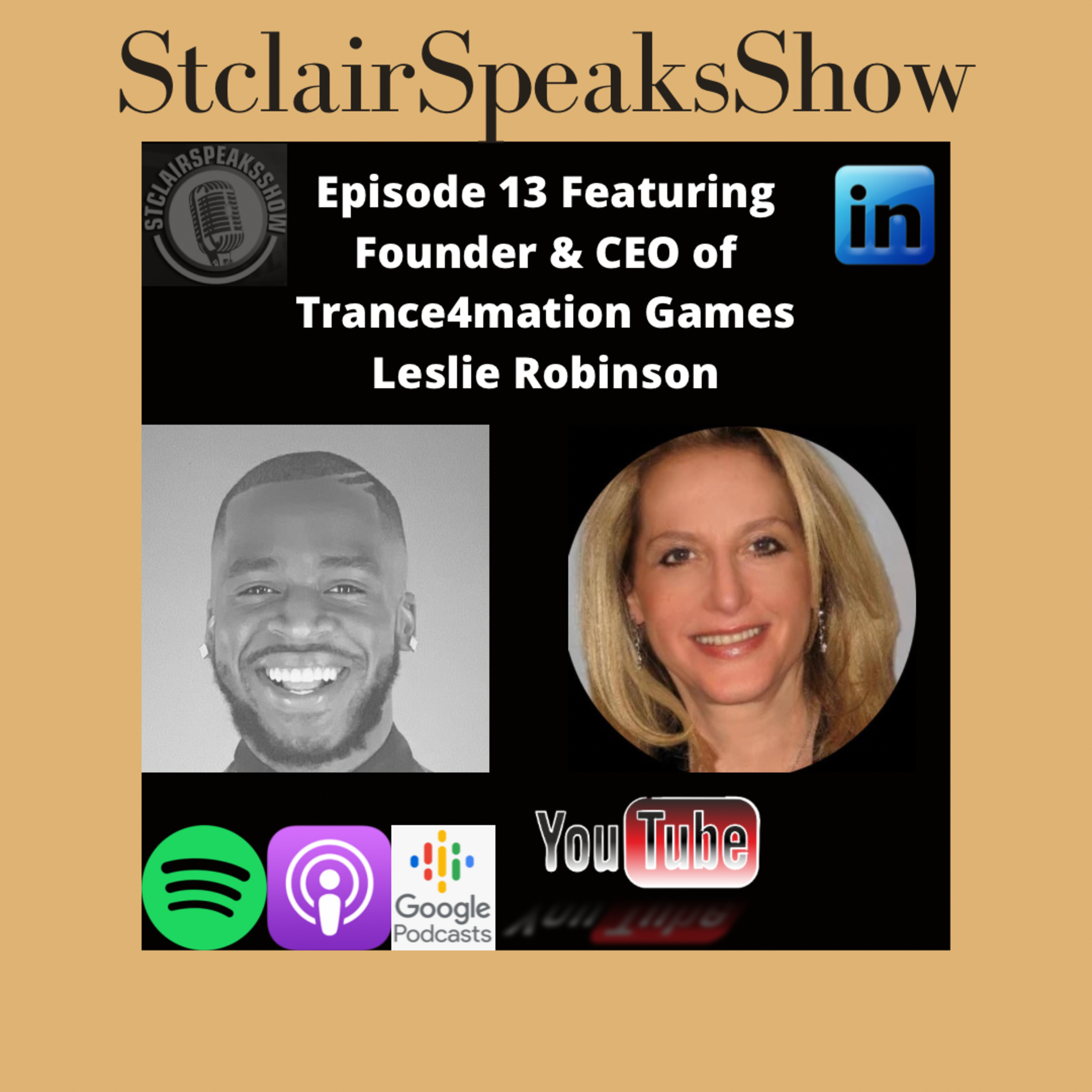 The StclairSpeaksShow Podcast Featuring Leslie Robinson Founder & CEO at Trance4mation Games Image