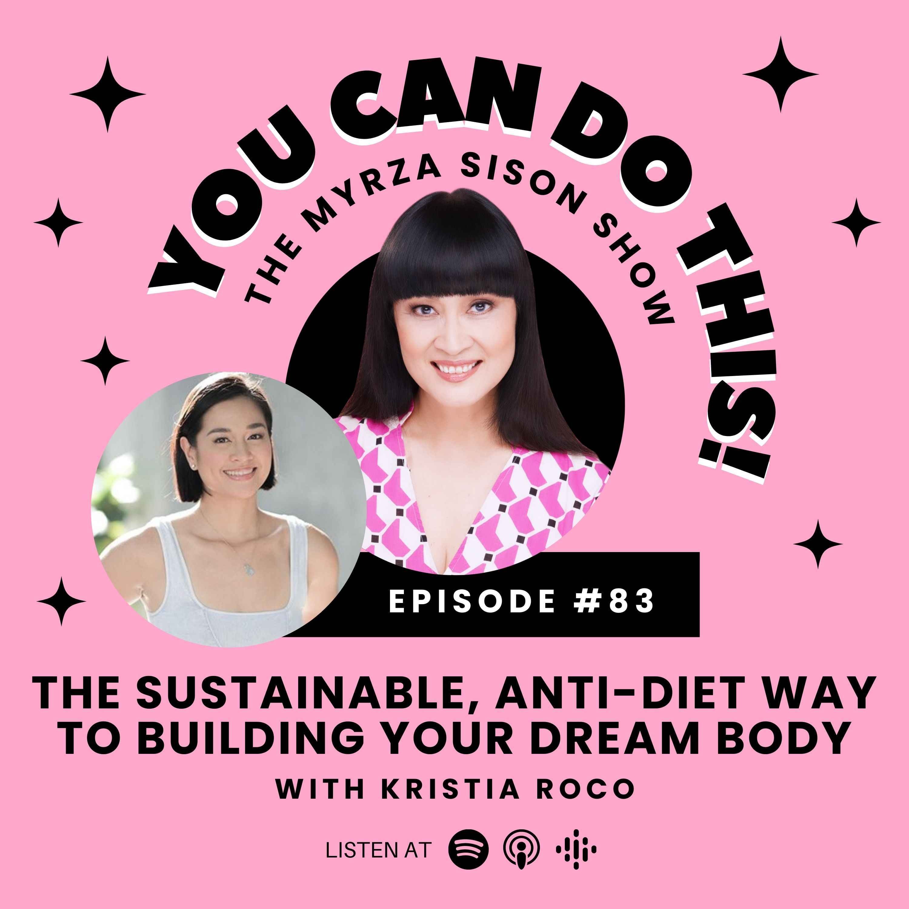 Ep. 83: The Sustainable, Anti-Diet Way to Building Your Dream Body With Kristia Roco