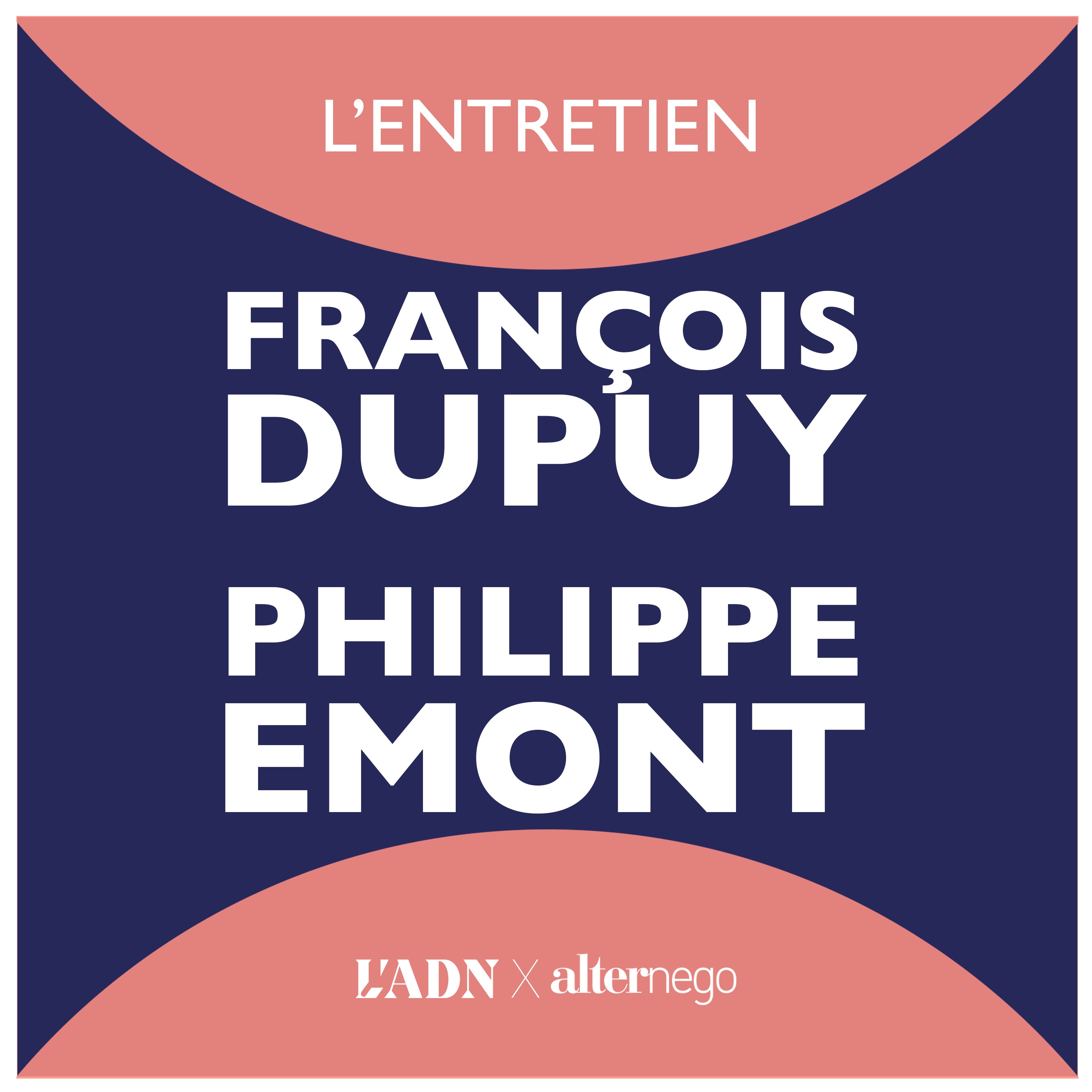 François Dupuy, Philippe Emont - L'ENTRETIEN