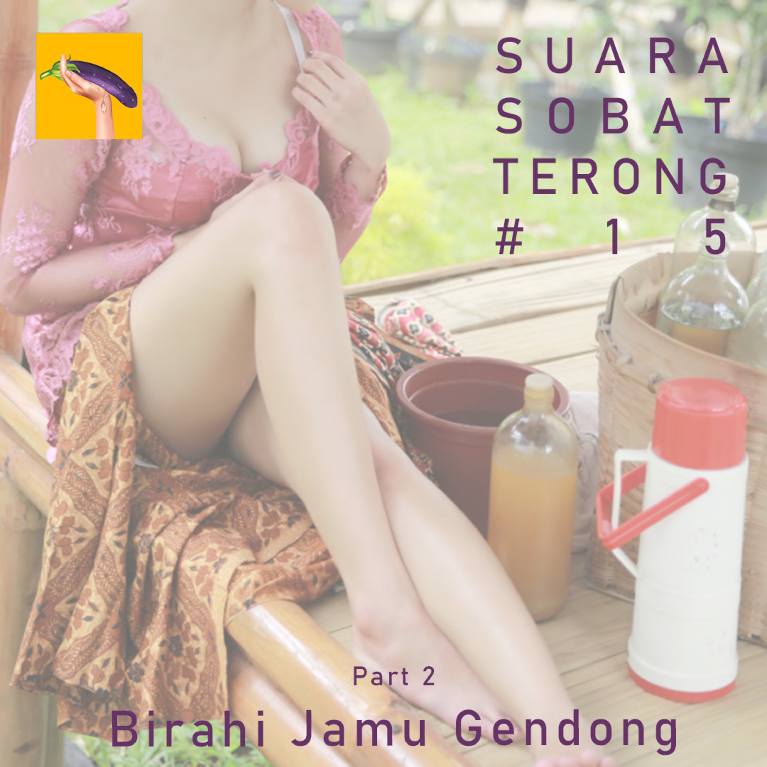 Podcast CSD(Cerita Sex Dewasa) : #15 Suara Sobat Terong - Birahi Jamu  Gendong - Part 2 | Noice Podcast