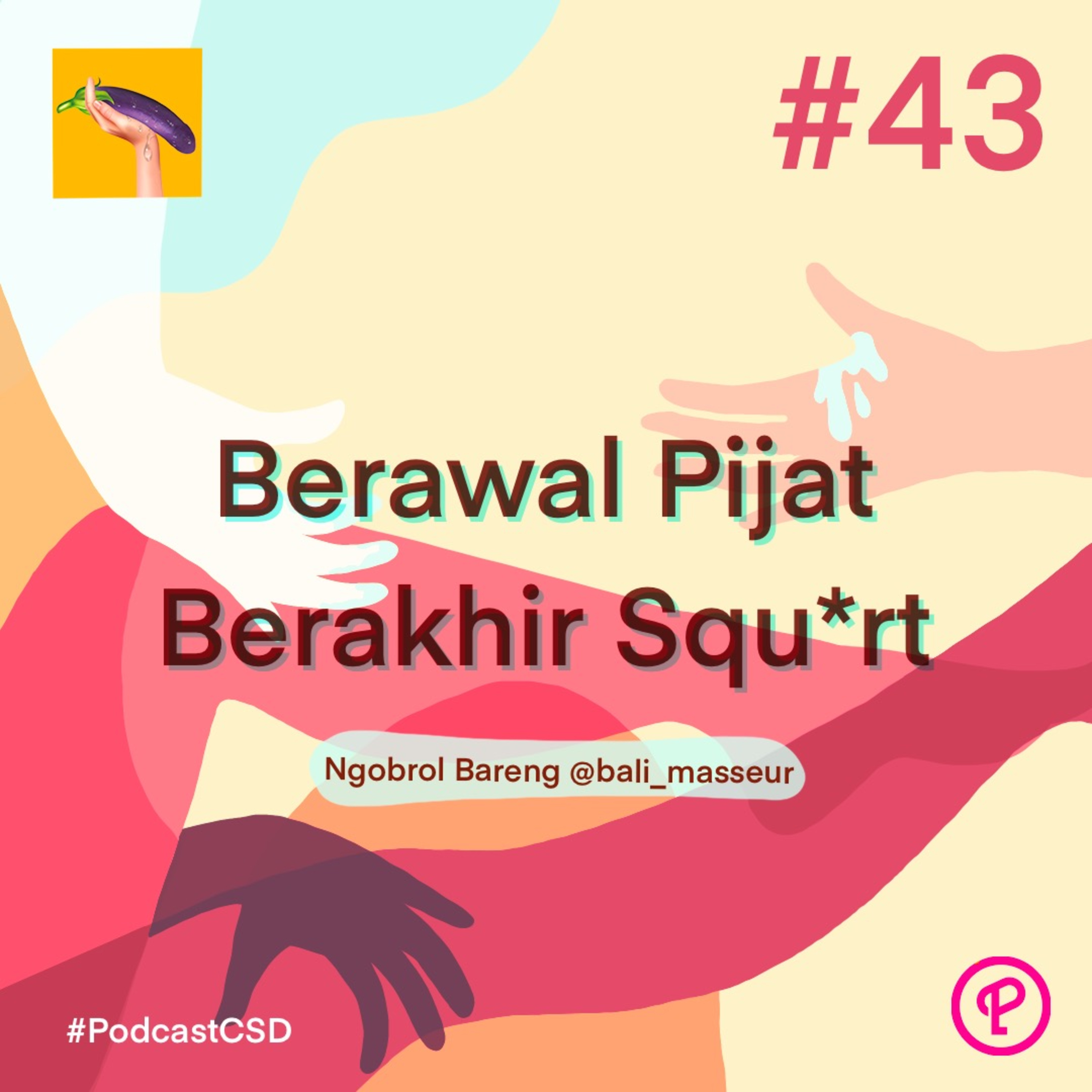 cover of episode Eps. 43 Berawal Pijat, Berakhir Squ*rt