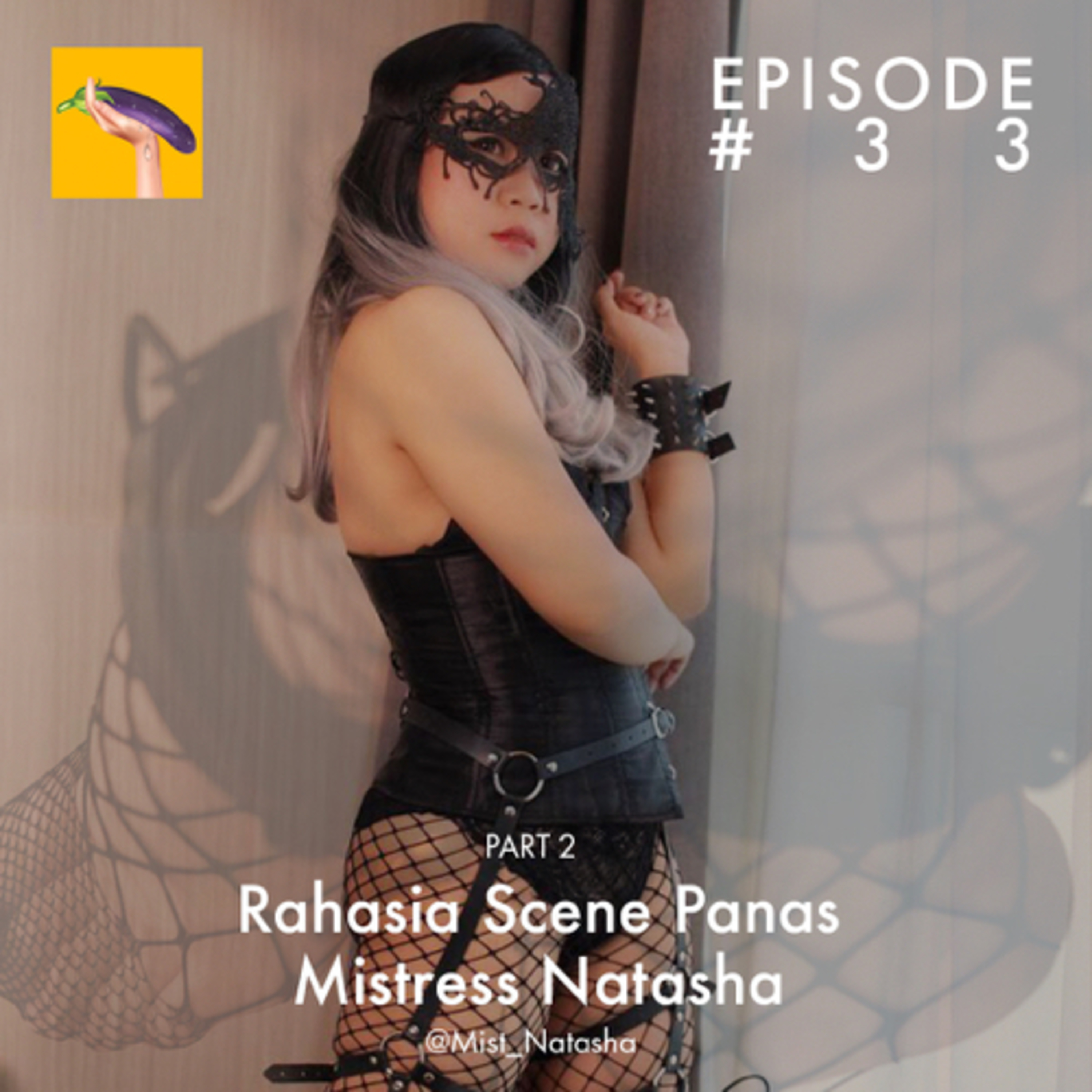 Podcast CSD(Cerita Sex Dewasa) : Episode 33 - Rahasia Scene Panas Mistress  Natasha @Mist_Natasha Part 2 | Noice Podcast