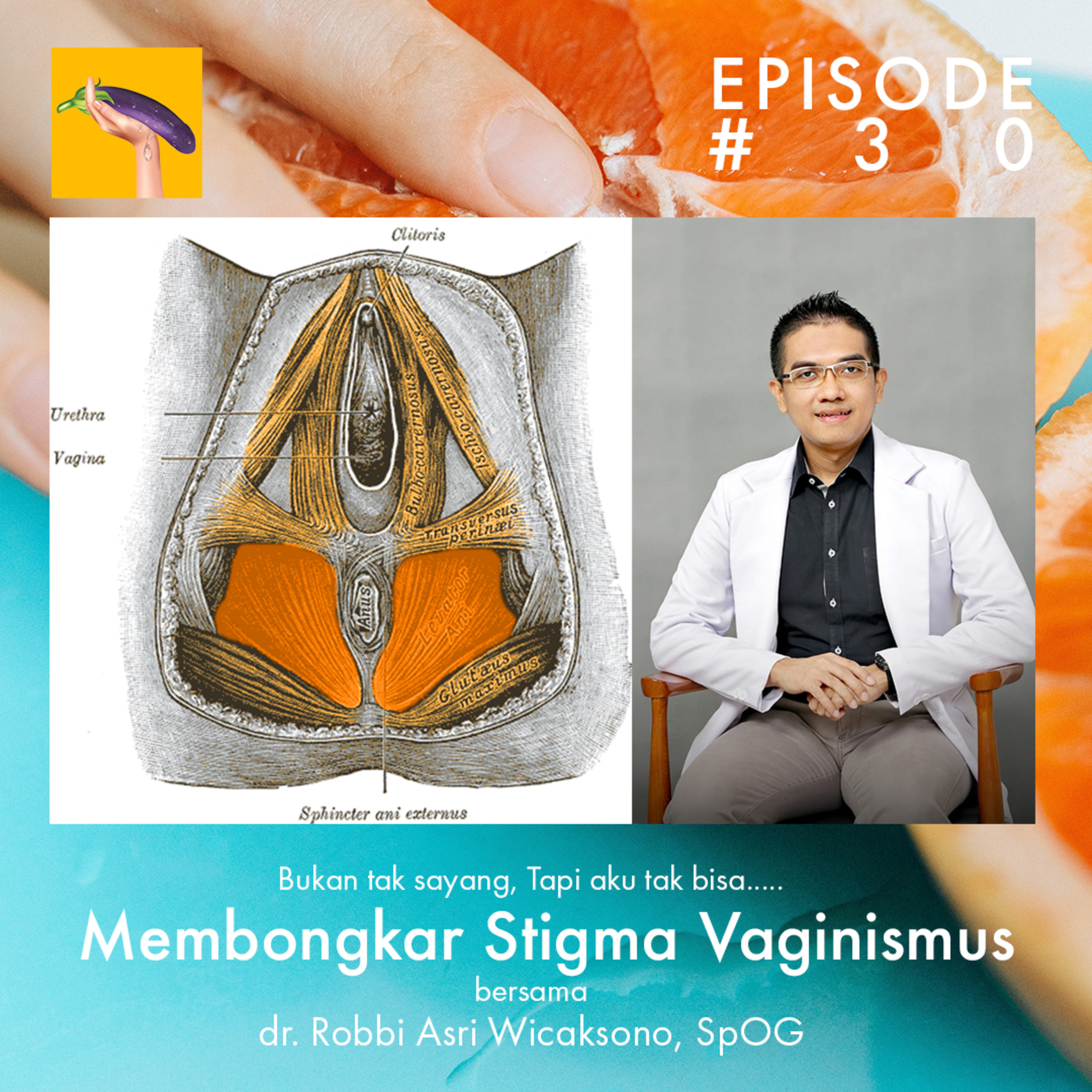 cover of episode Episode 30- Bukan tak sayang, Tapi aku tak bisa..... (Membongkar Stigma Vaginismus)