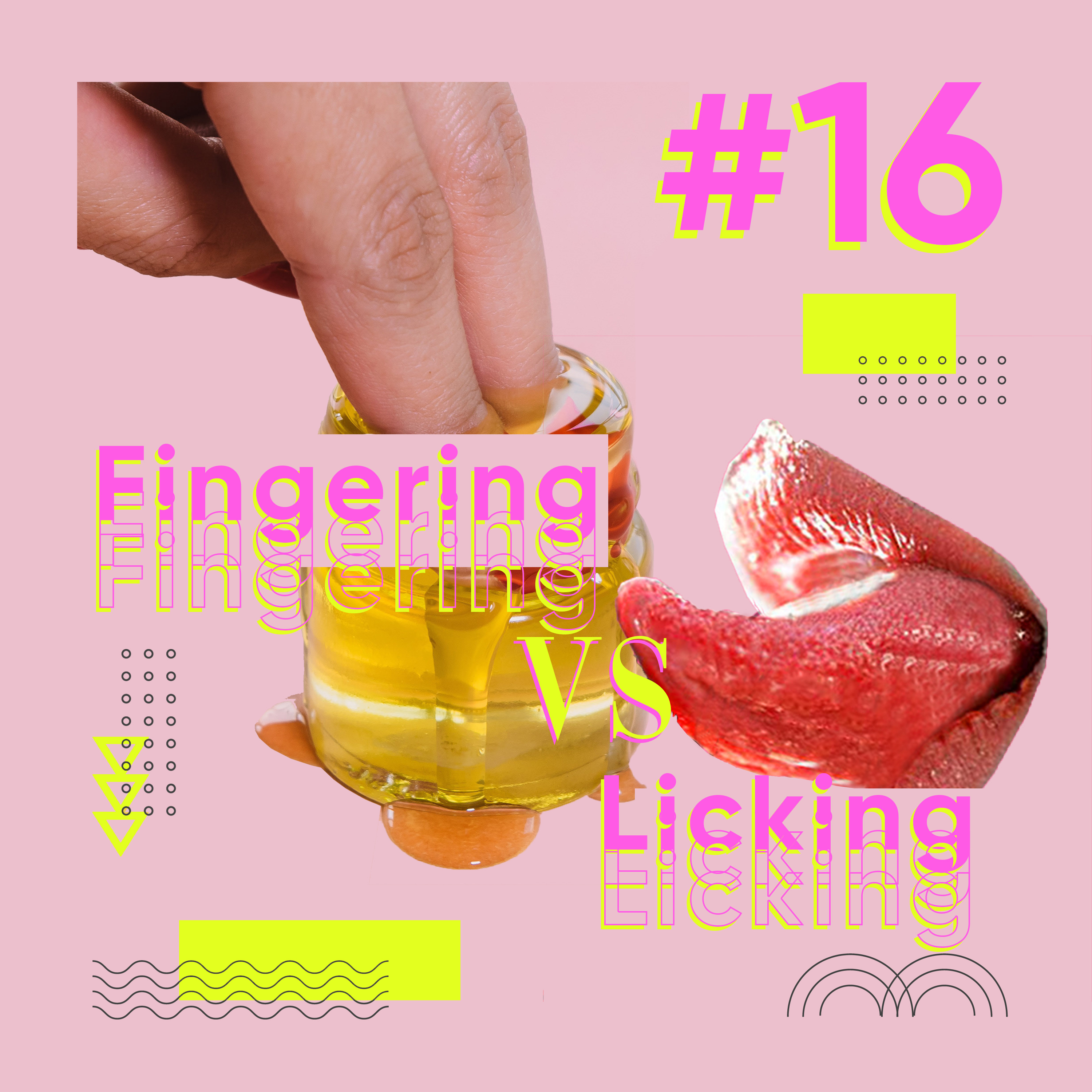 cover of episode Episode 16 - Fingering Vs Licking