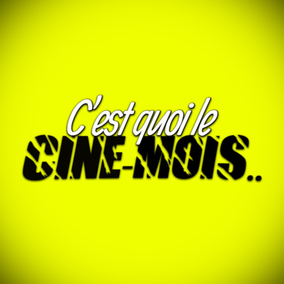 C\'EST QUOI LE CINÉ-MOIS ?