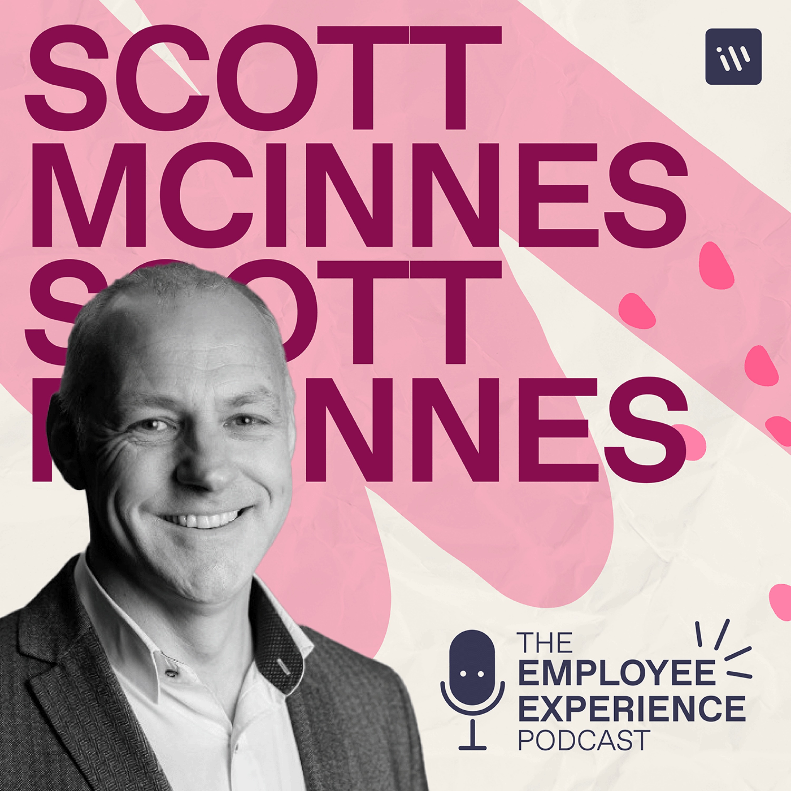 The Employee Experience Podcast - Season 1 Episode 6 - Scott McInnes