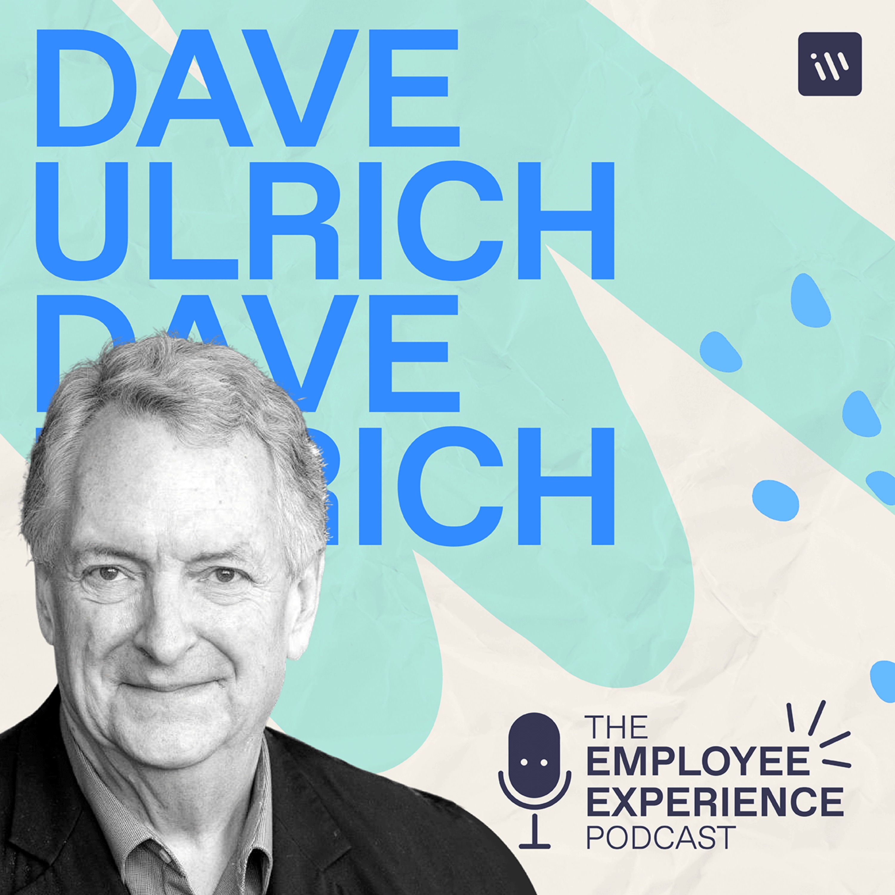 The Employee Experience Podcast - Season 1 Episode 7 - Dave Ulrich