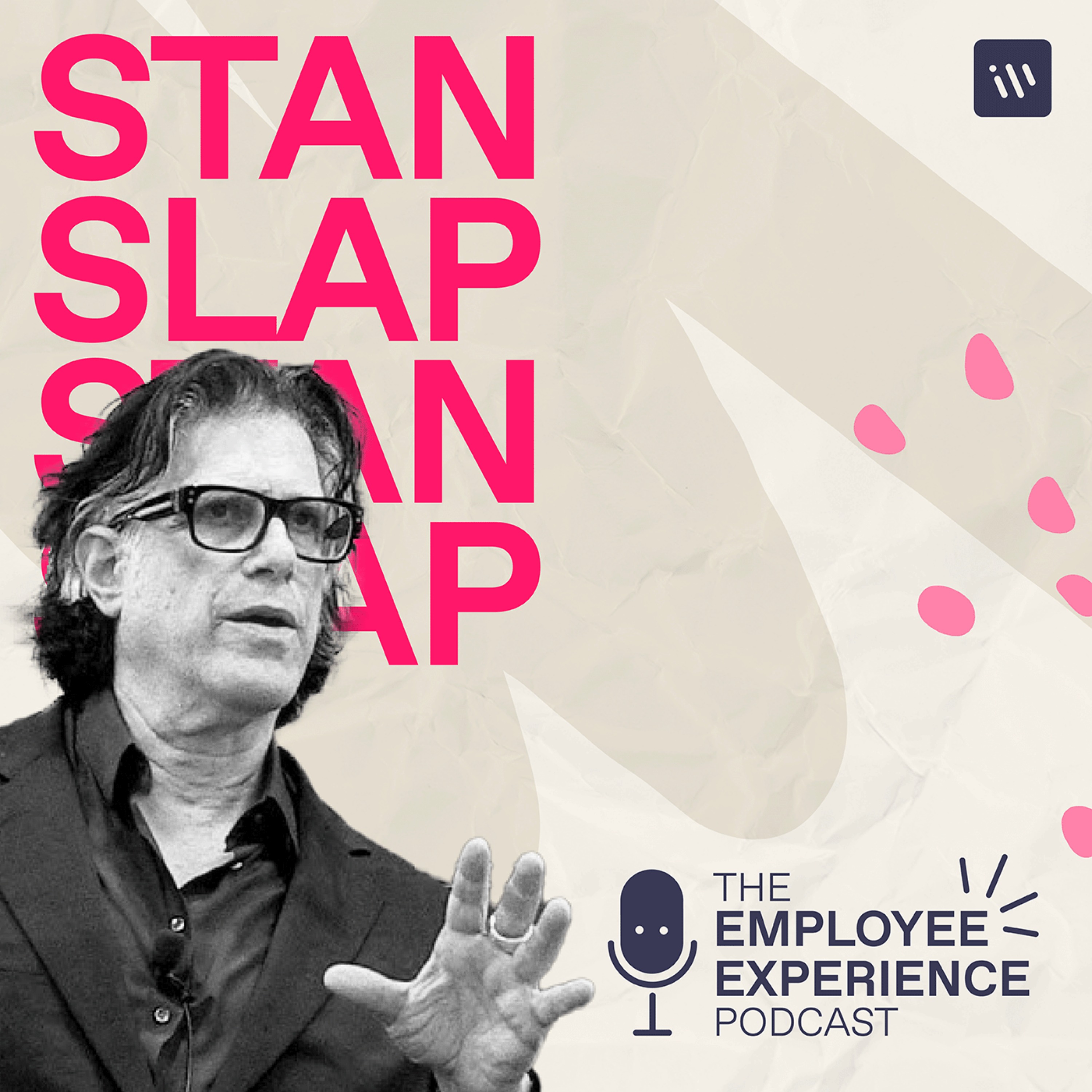 The Employee Experience Podcast - Season 1 Episode 8 - Stan Slap