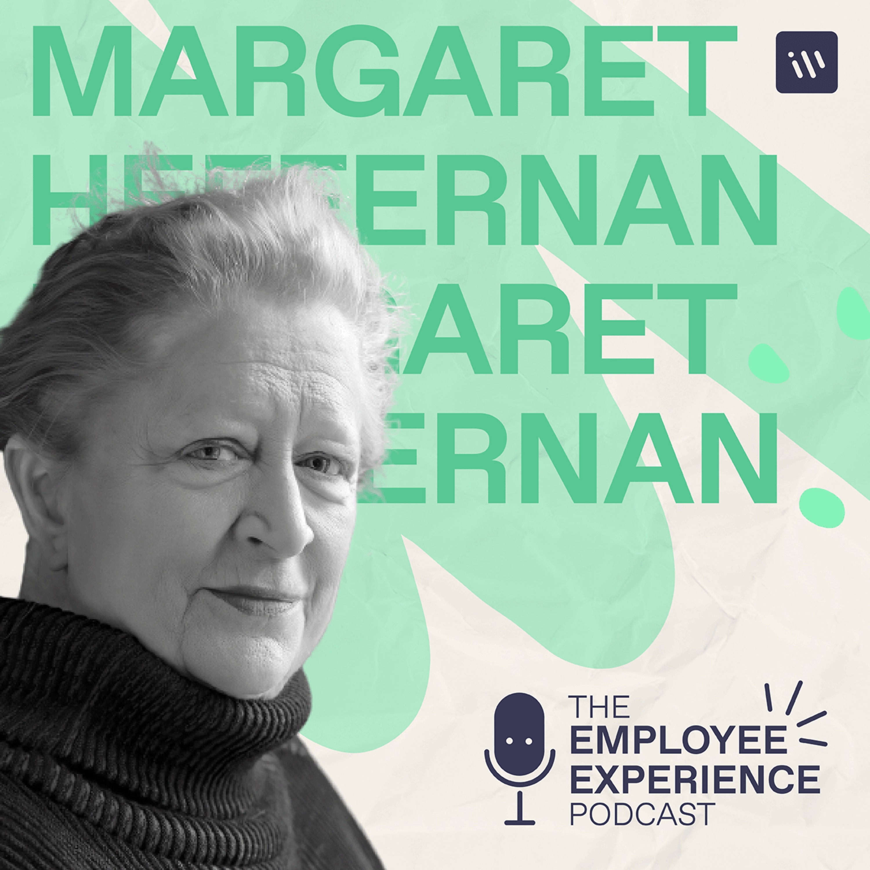 The Employee Experience Podcast - Season 1 Episode 10 - Margaret Heffernan