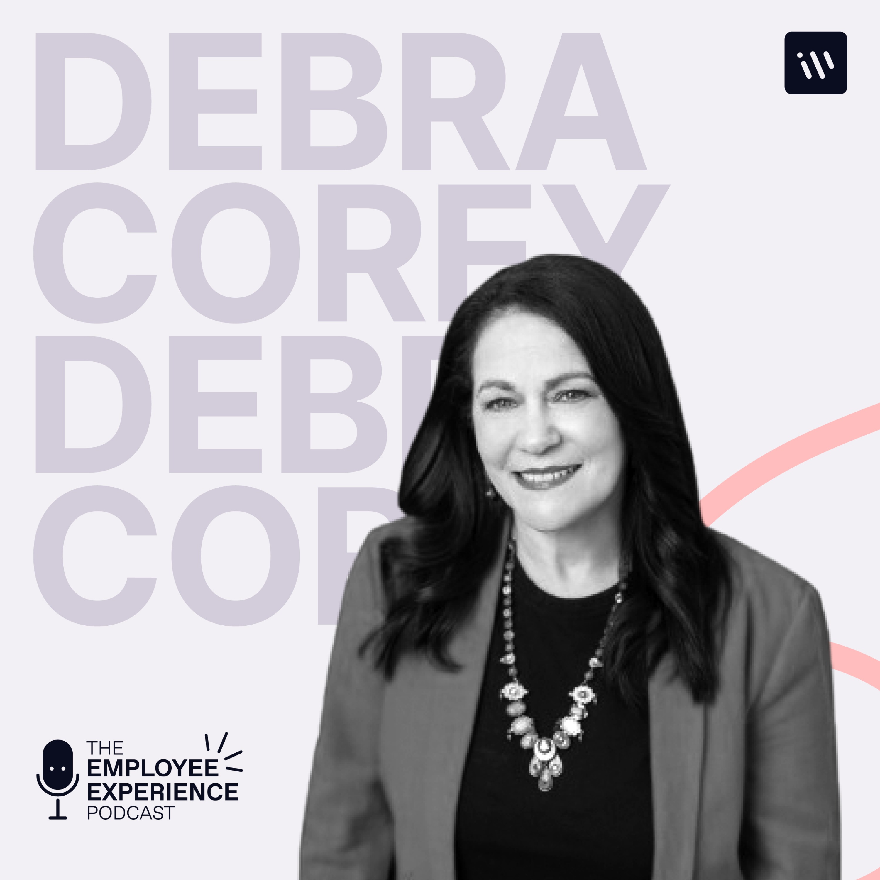 The Employee Experience Podcast - Season 2 Episode 2 – Debra Corey, DebCo HR