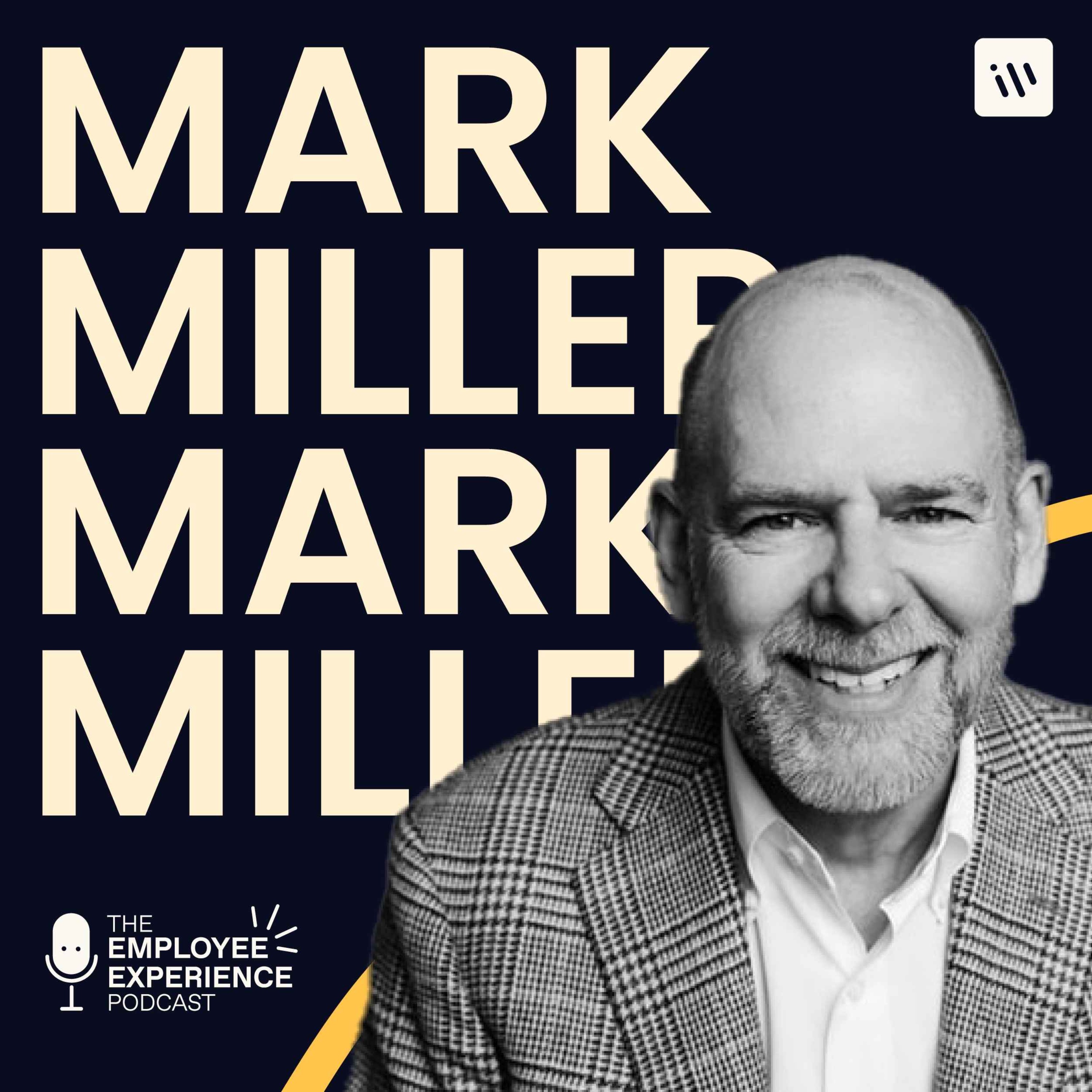 The Employee Experience Podcast - Season 2 Episode 8 - Mark Miller