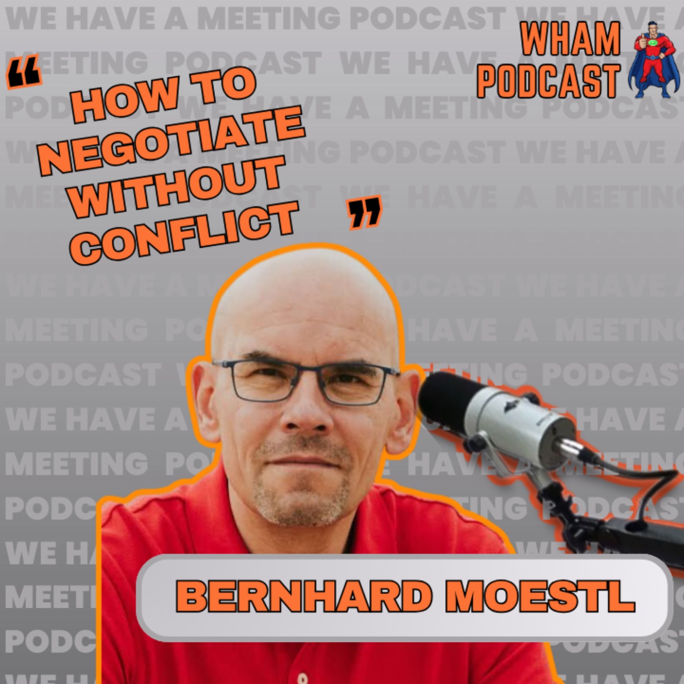 HOW TO NEGOTIATE WHILST AVOIDING CONFLICT | Bernhard Moestl | Ep 112 - We  Have A Meeting | Acast