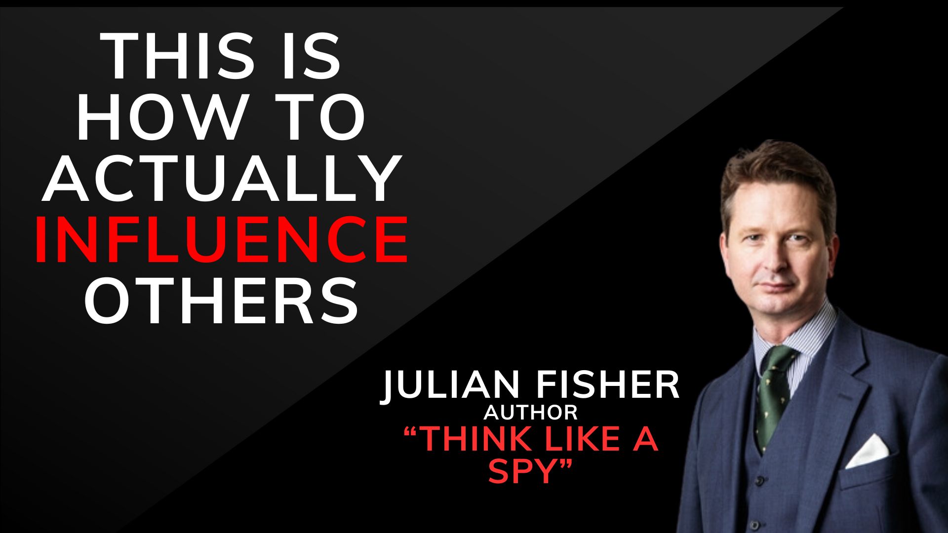 Master the art of influence like a spy | Julian Fisher | Ep 124