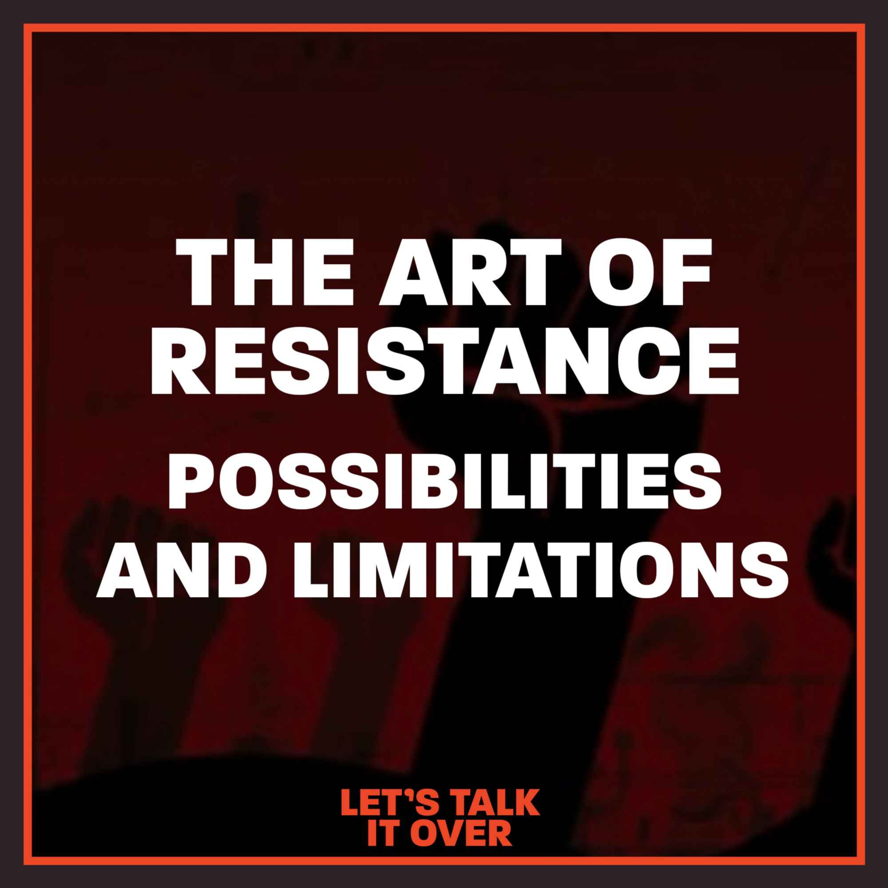 The Art of Resistance, possibilities and limitations