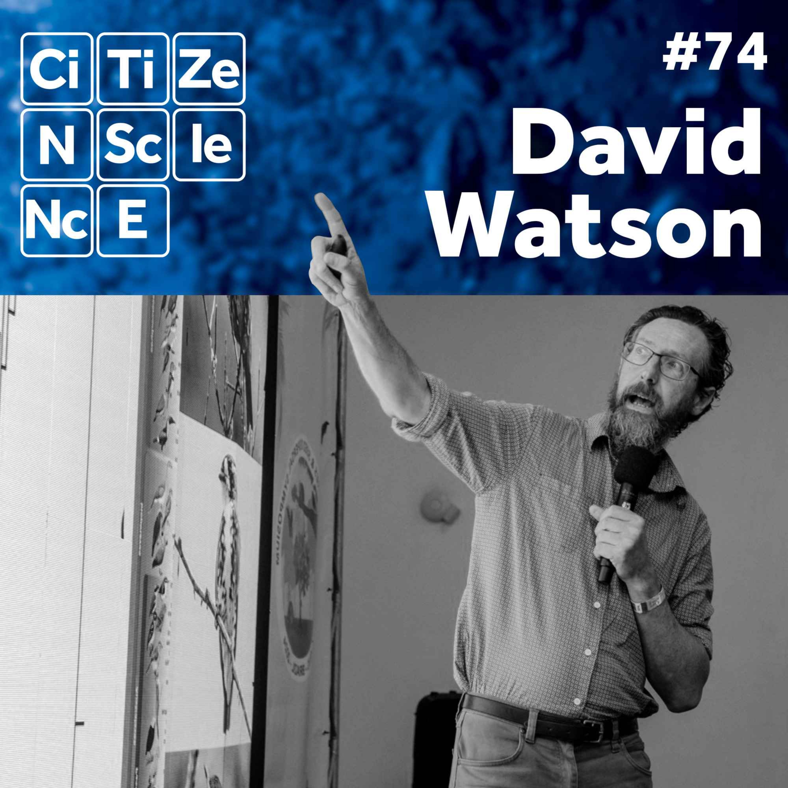 #074 - David Watson | Professor of Ecology | Australian Acoustic Observatory | A20 Project episode artwork