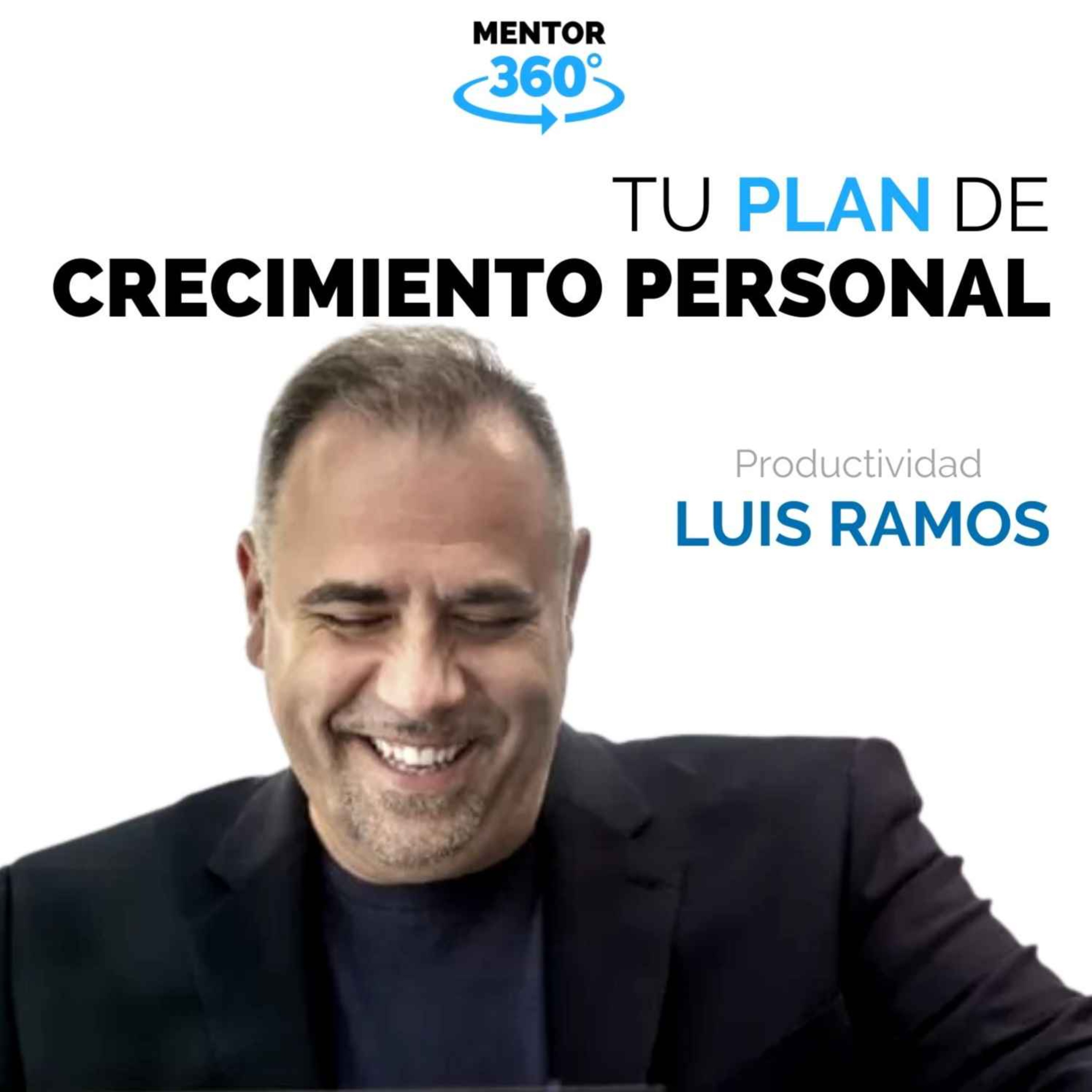 Tu Plan de Crecimiento Personal - Luis Ramos - Productividad - MENTOR360