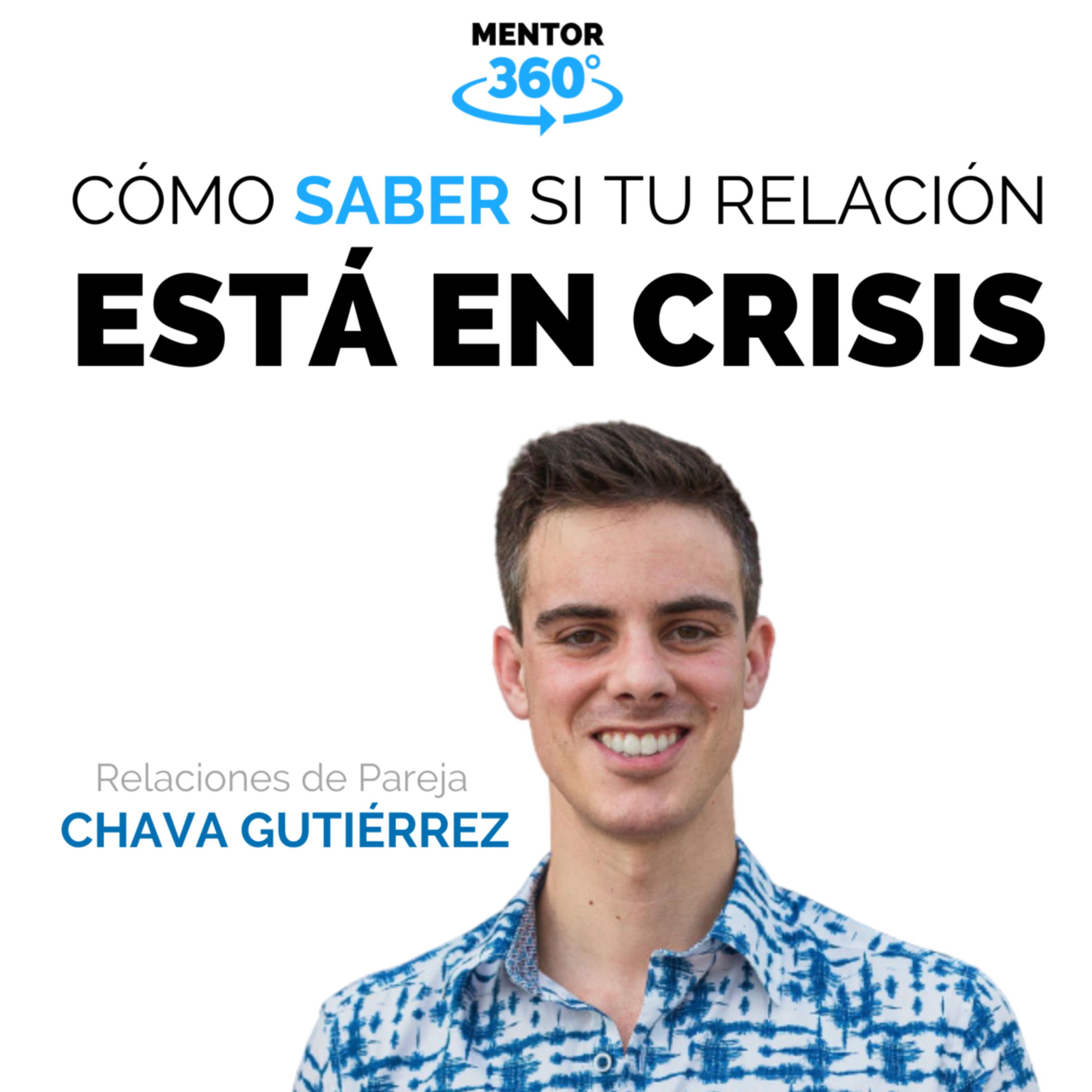 Cómo Saber Si Tu Relación Está En Crisis - Relaciones de Pareja - Chava Gutiérrez - MENTOR360