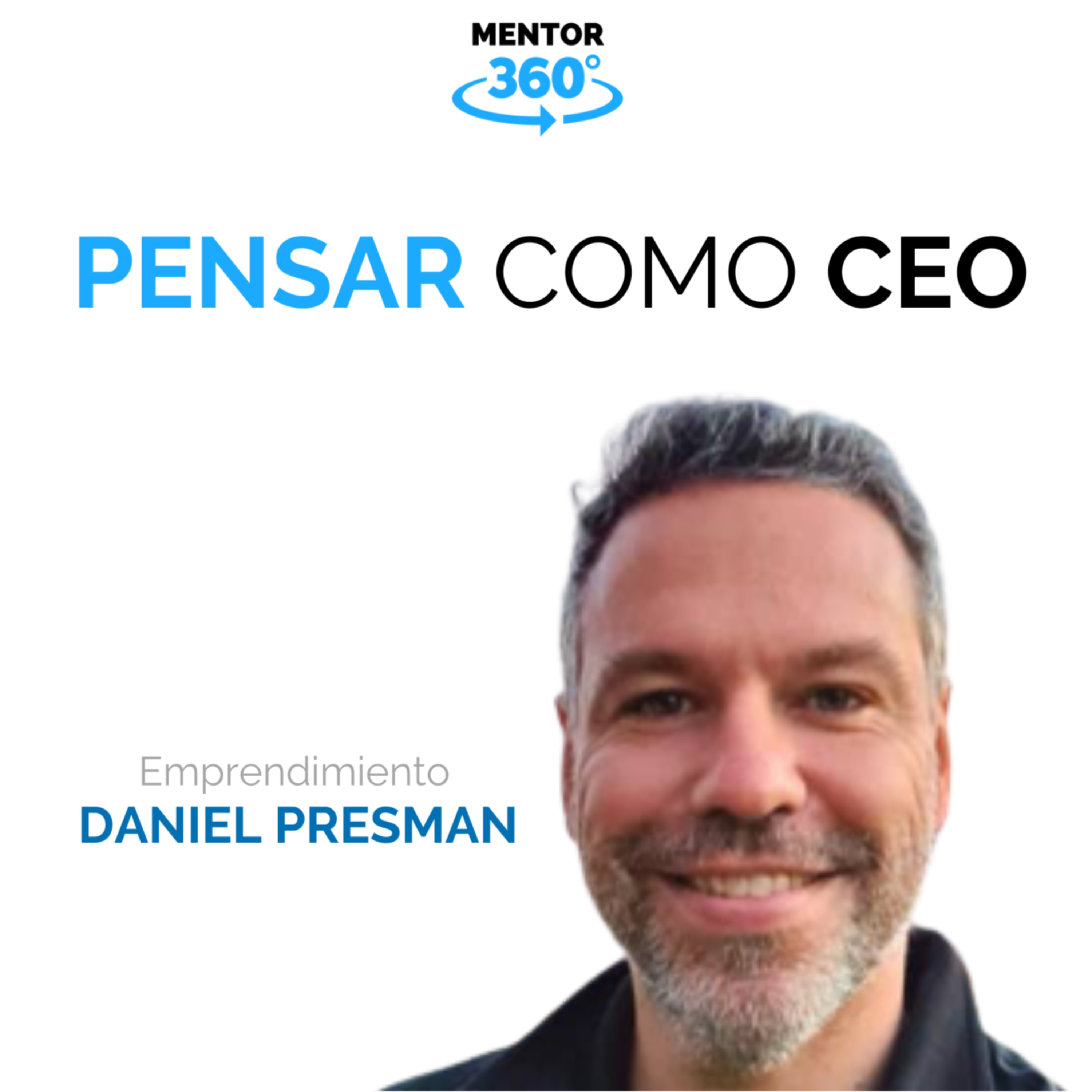Pensar Como Ceo - Emprendimiento - Daniel Presman - MENTOR360