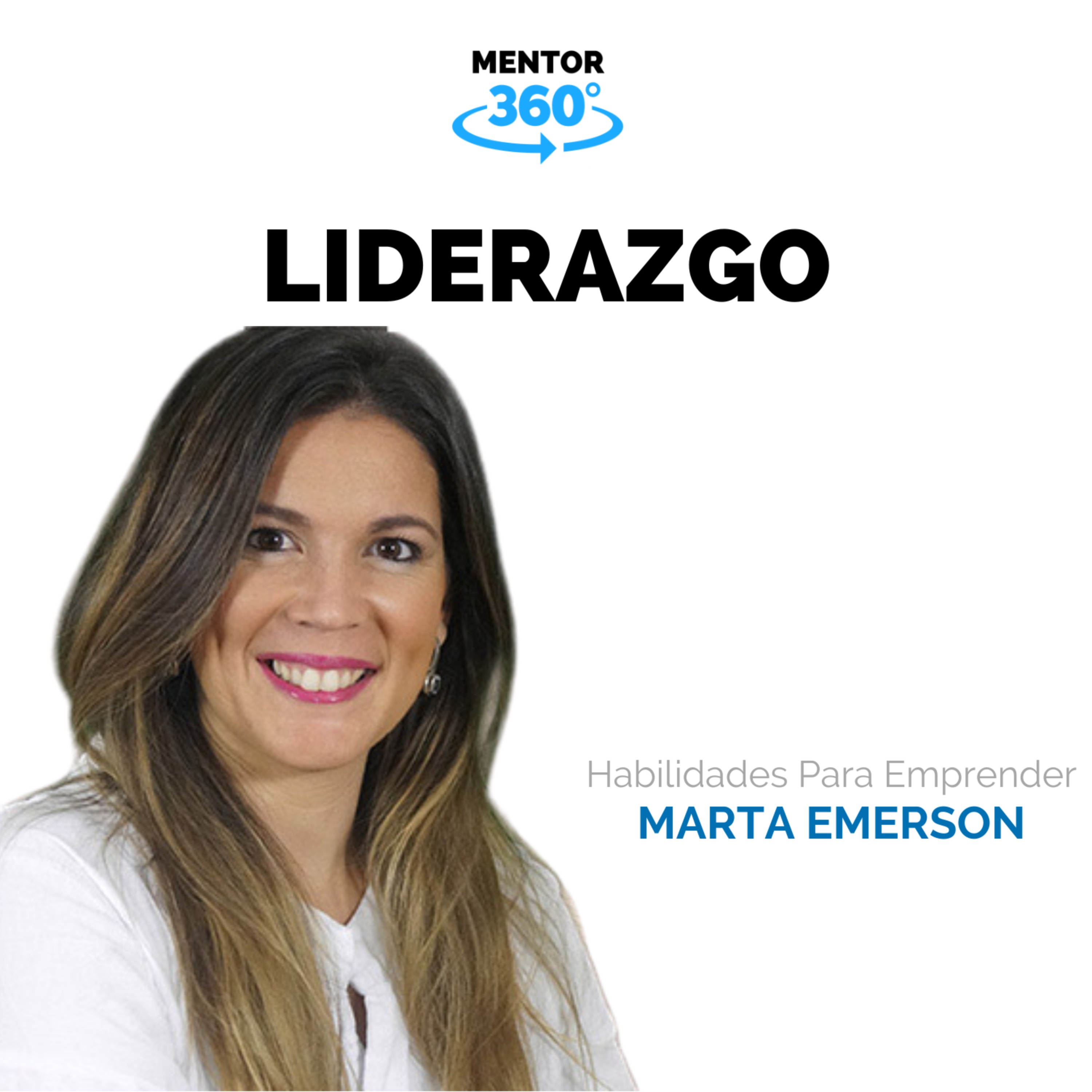 Liderazgo - Habilidades Para Emprender - Marta Emerson - MENTOR360
