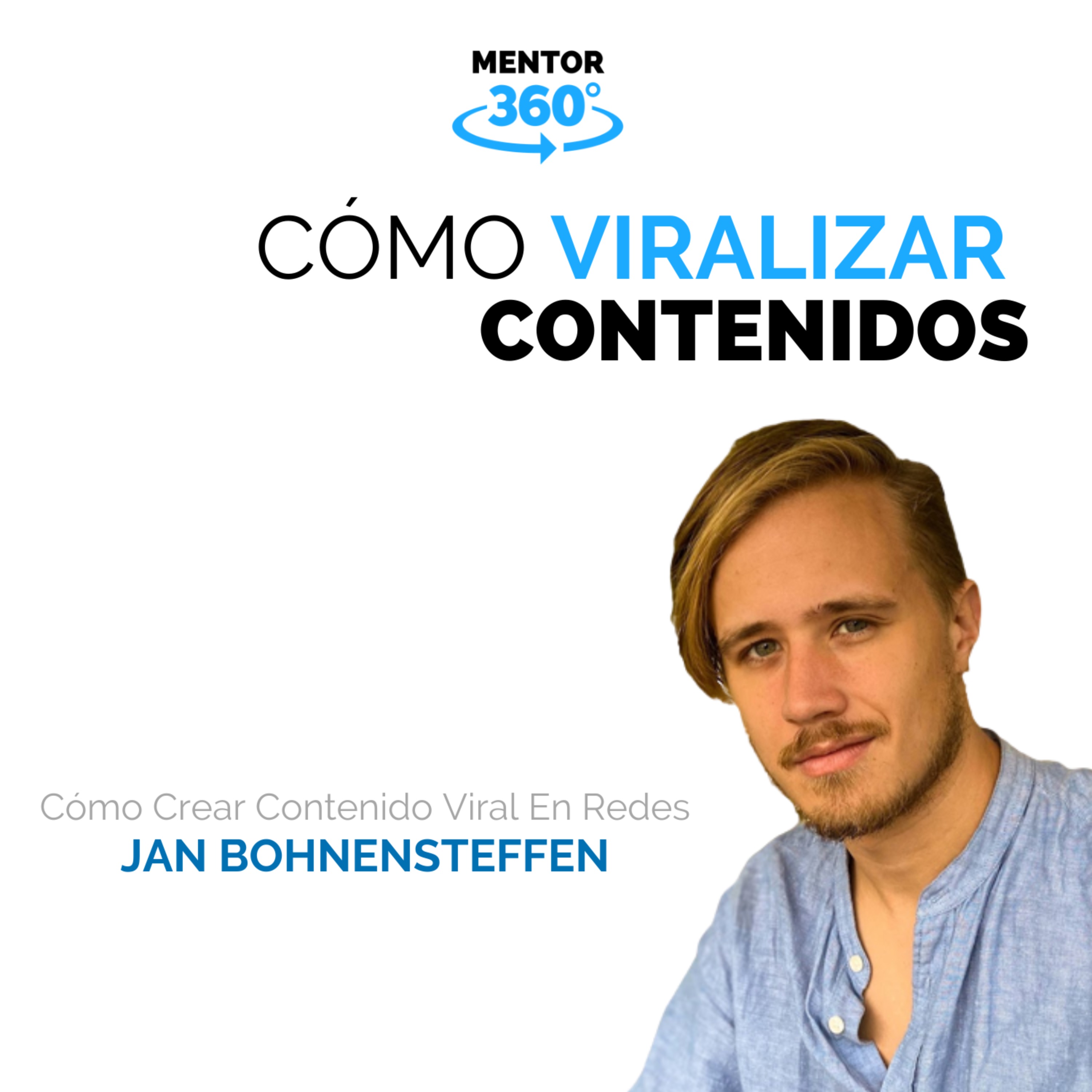 Cómo Viralizar Contenidos - Cómo Crear Contenido Viral En Redes - Jan Bohnensteffen - MENTOR360